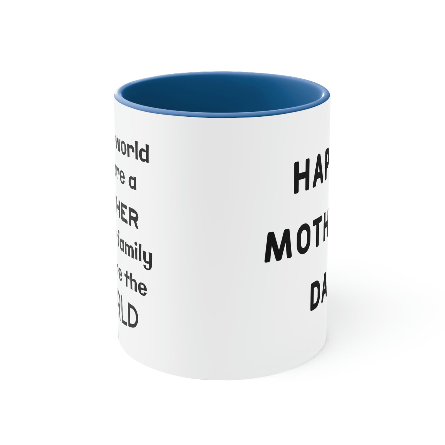 Mother's Day Coffee Mug - To the world you are a mother. To our family you are the world.