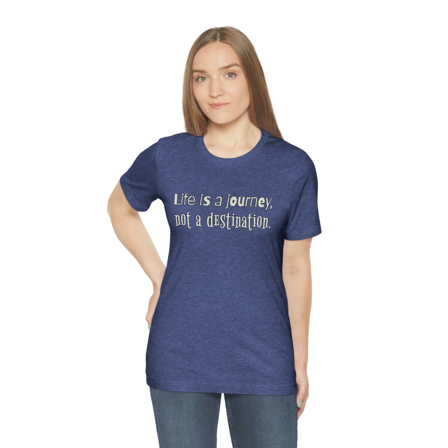 Life Quotes Short Sleeve T-Shirt - Life is a journey, not a destination.