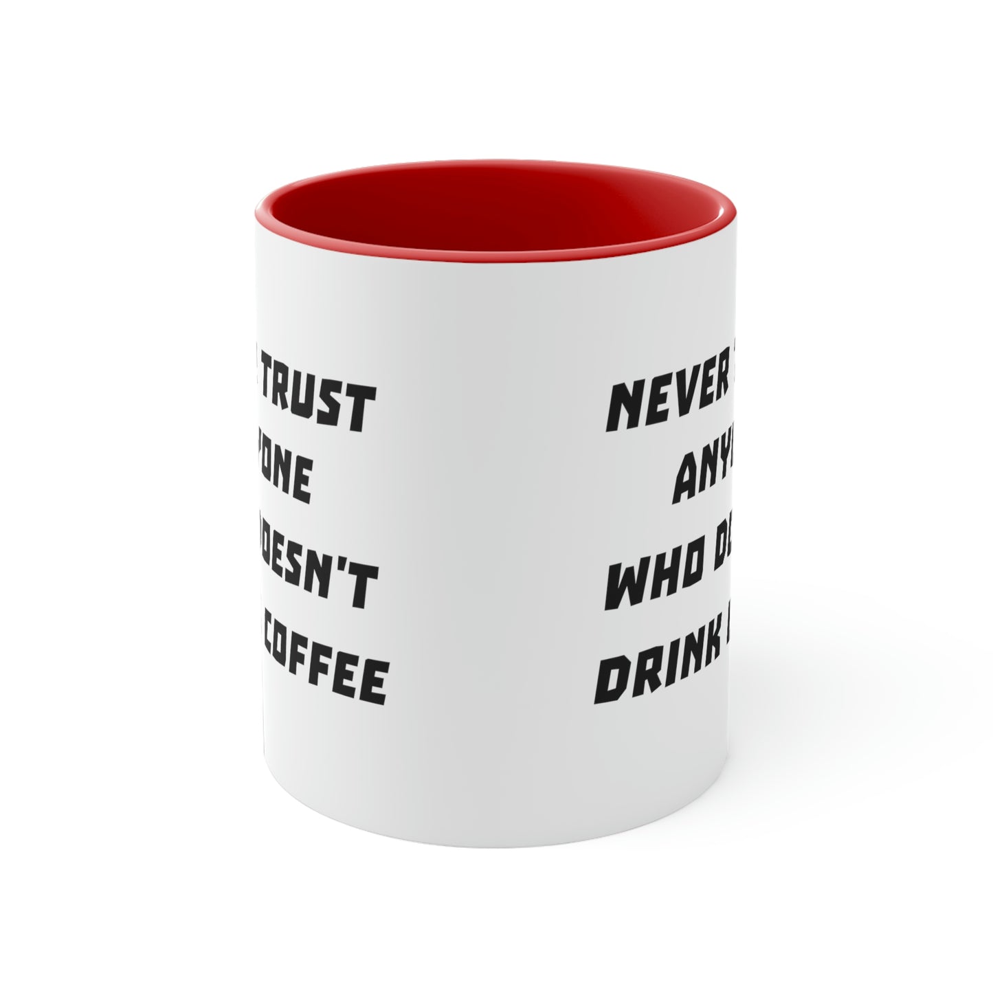 Coffee Mug - Never trust anyone who doesn't drink coffee