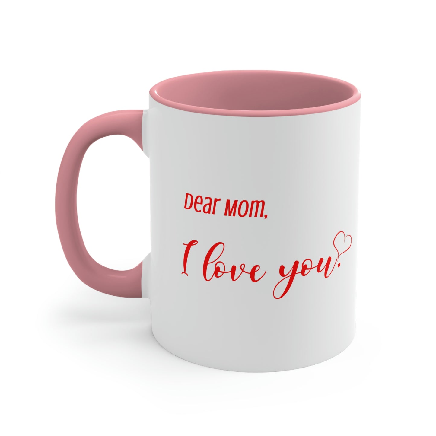 Mother's Day Coffee Mug - Dear Mom, I love you. Gift for Mom/Grandma, Mother's Day Gift, Drinkware, 11 oz Two-Tone Mug