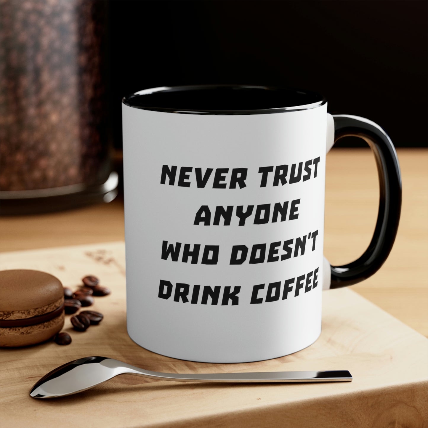 Coffee Mug - Never trust anyone who doesn't drink coffee