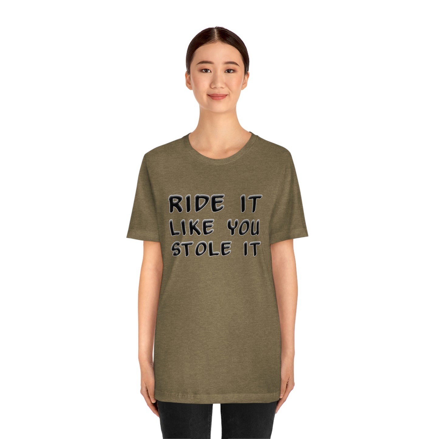 Motorcycle Short Sleeve T-Shirt - Ride it like you stole it.