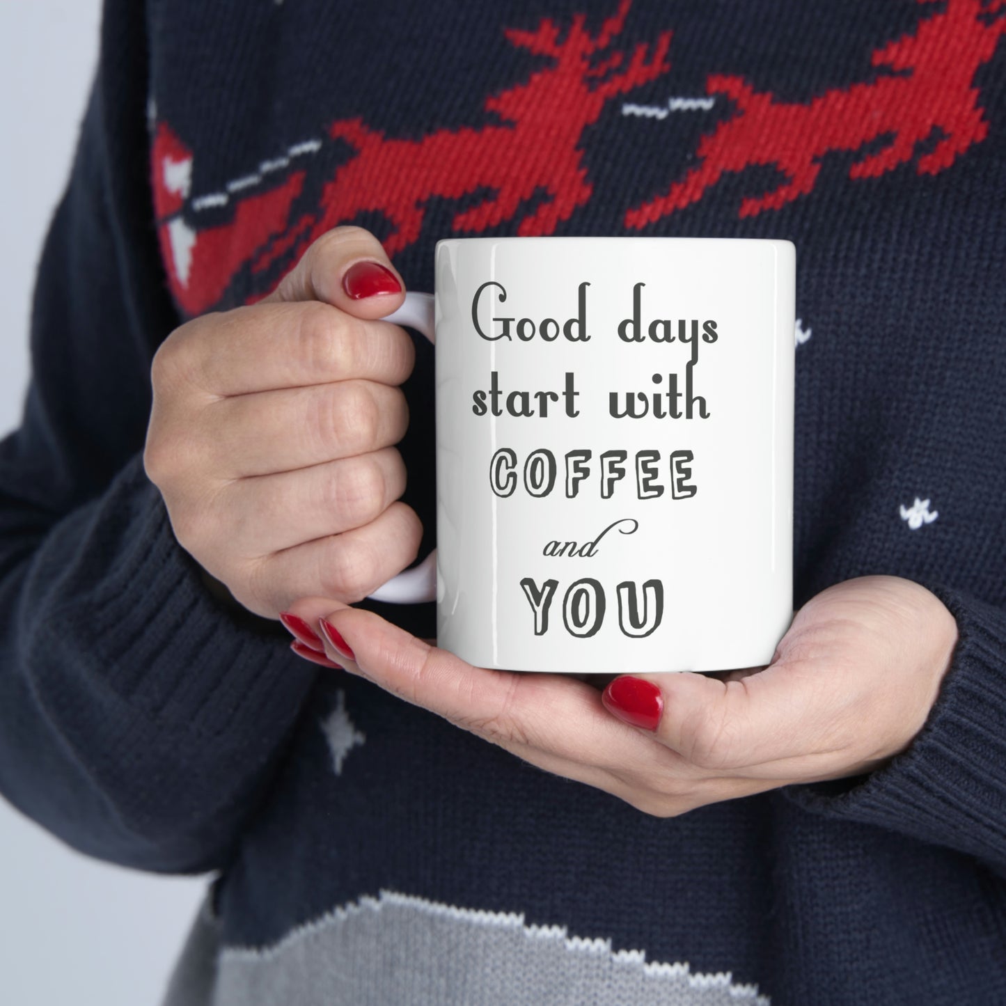 Ceramic Mug 11oz - Good days start with coffee and you.