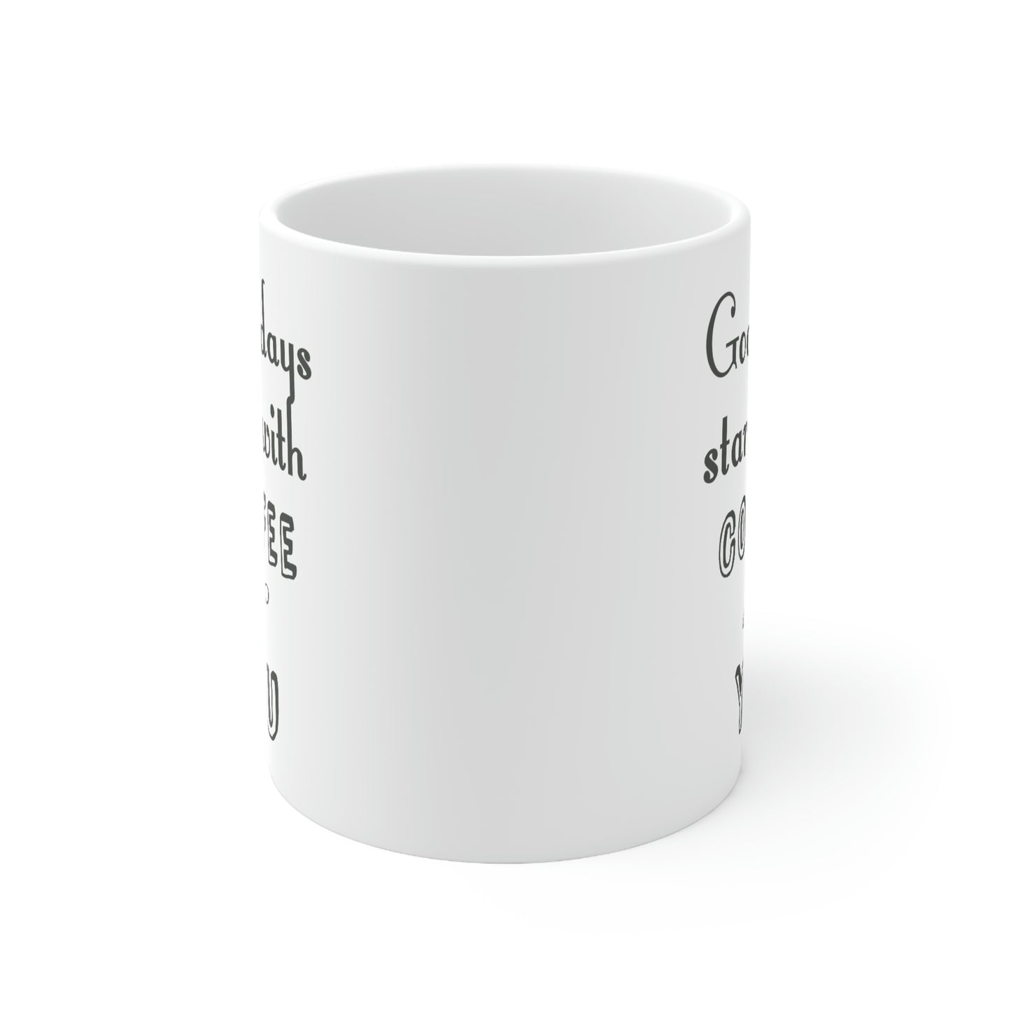 Ceramic Mug 11oz - Good days start with coffee and you.