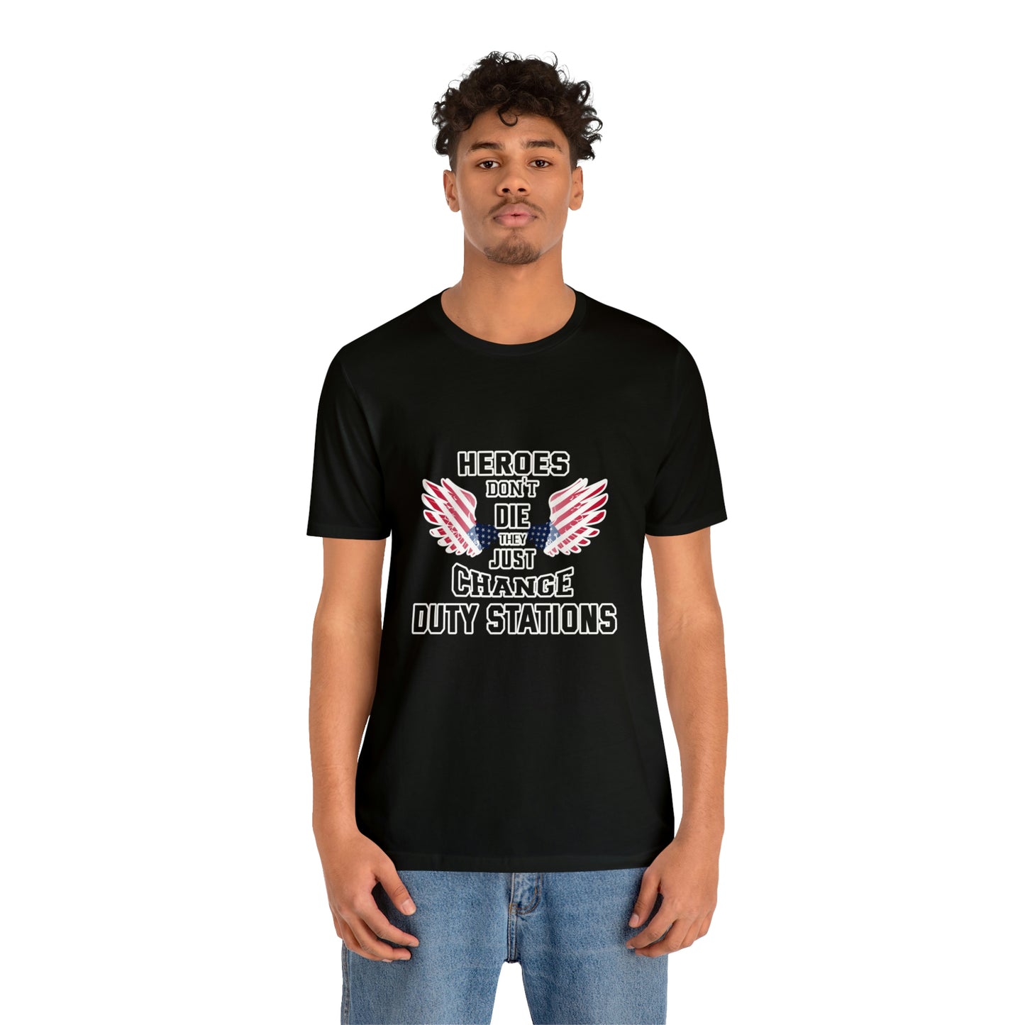 Military Tribute Short Sleeve Tshirt - Heroes don't die, they just change duty stations. Veteran, Heroes Shirt, Men's Shirt