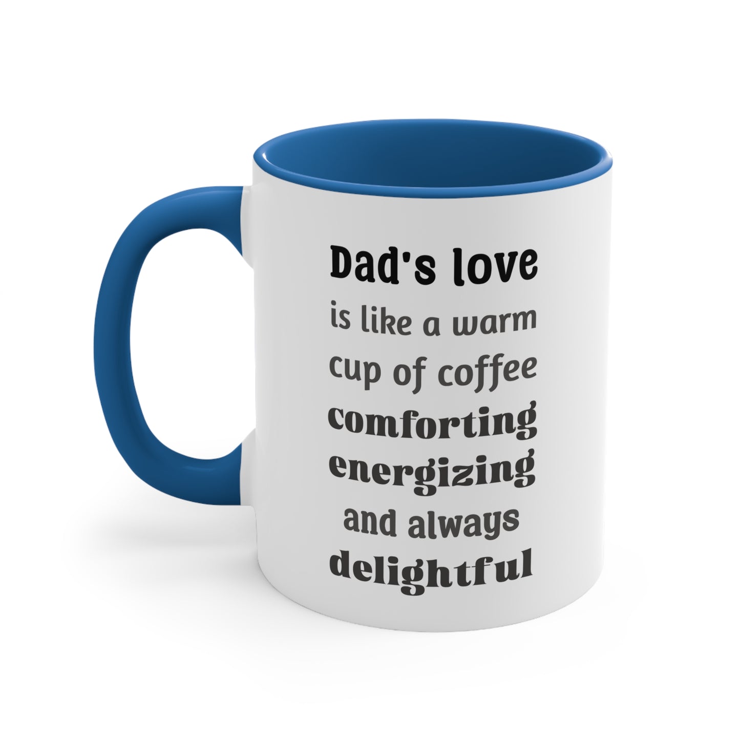 Father's Day Coffee Mug - Dad's love is like a warm cup of coffee, comforting, energizing, and always delightful.