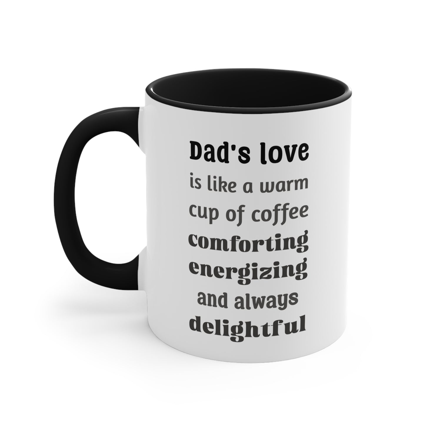 Father's Day Coffee Mug - Dad's love is like a warm cup of coffee, comforting, energizing, and always delightful.