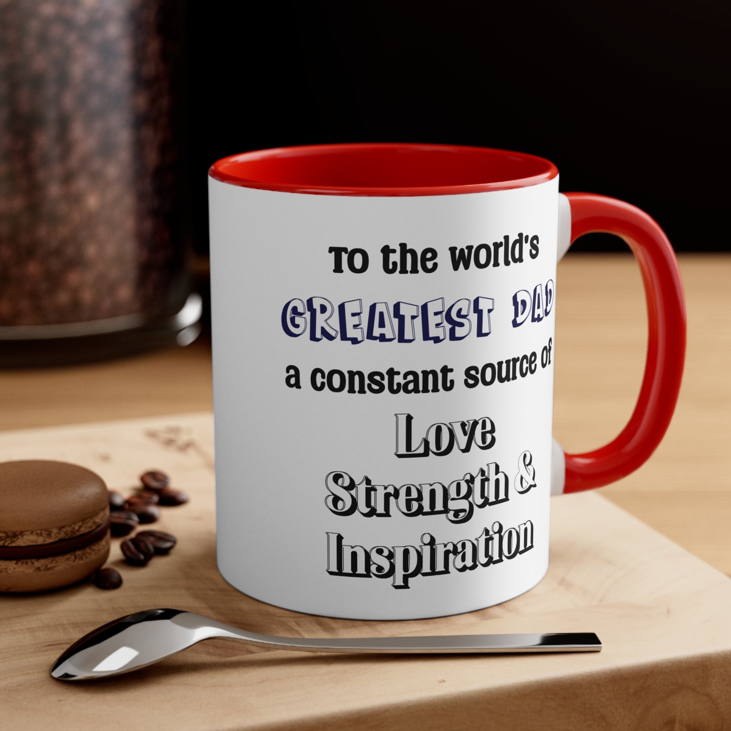 Father's Day Coffee Mug - To the world's greatest dad, a constant source of love, strength, and inspiration.