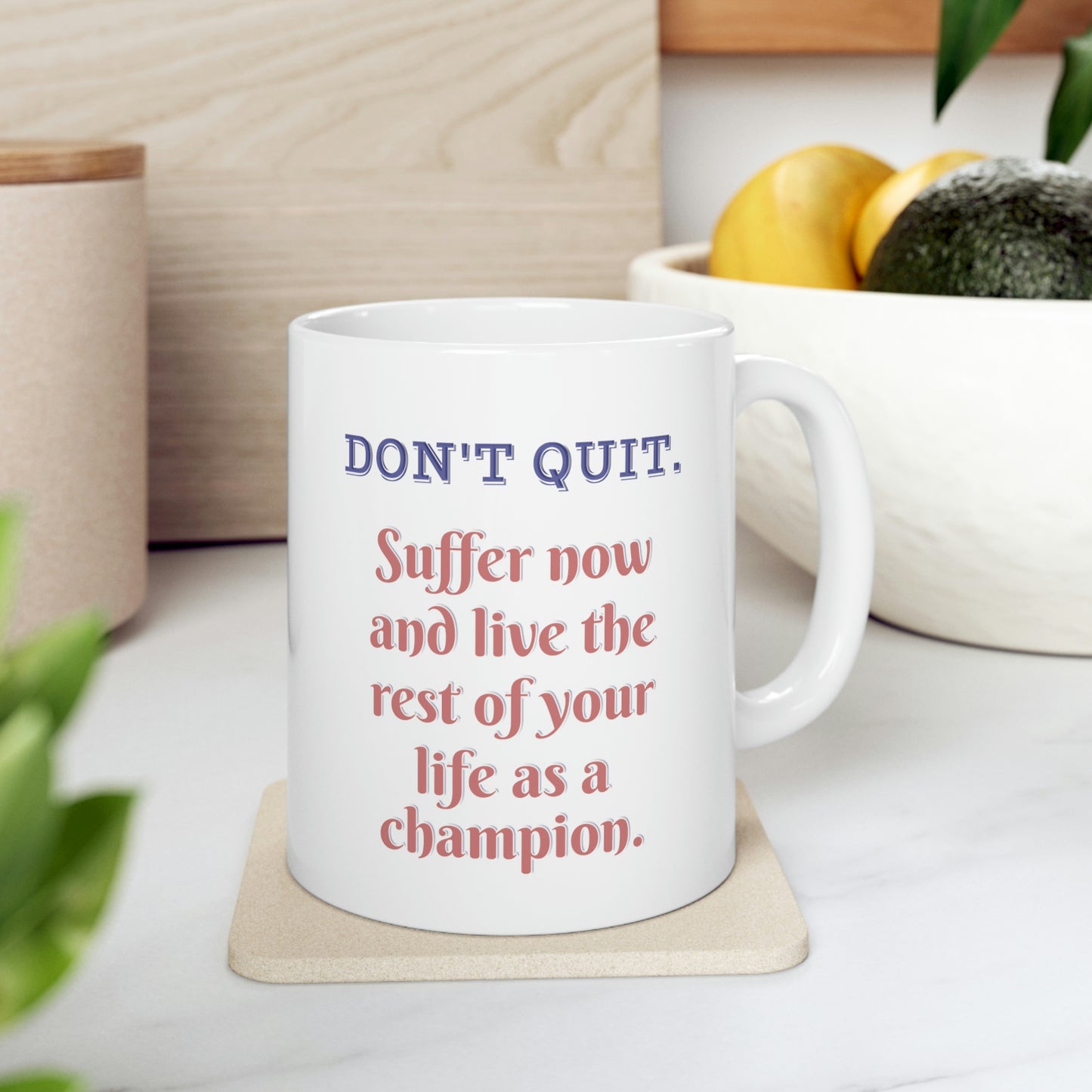 20% Off at Checkout - FREE SHIPPING Coffee Mug - Don't quit. Suffer now and live the rest of your life as a champion.