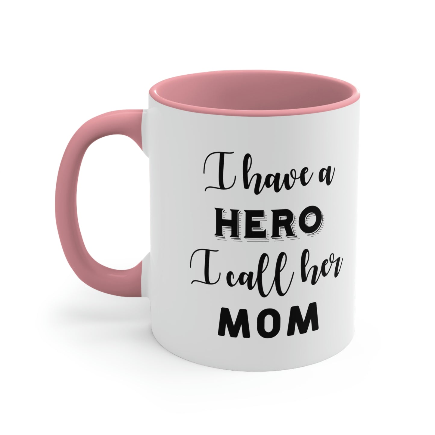 Mother's Day Coffee Mug - I have a hero, I call her Mom