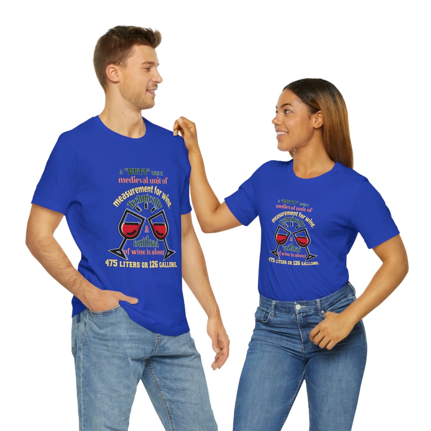 Alcohol Short Sleeve T-Shirt - A butt was a medieval unit of measurement for wine. Technically, a buttload of wine is about 475 liters or 126 gallons.