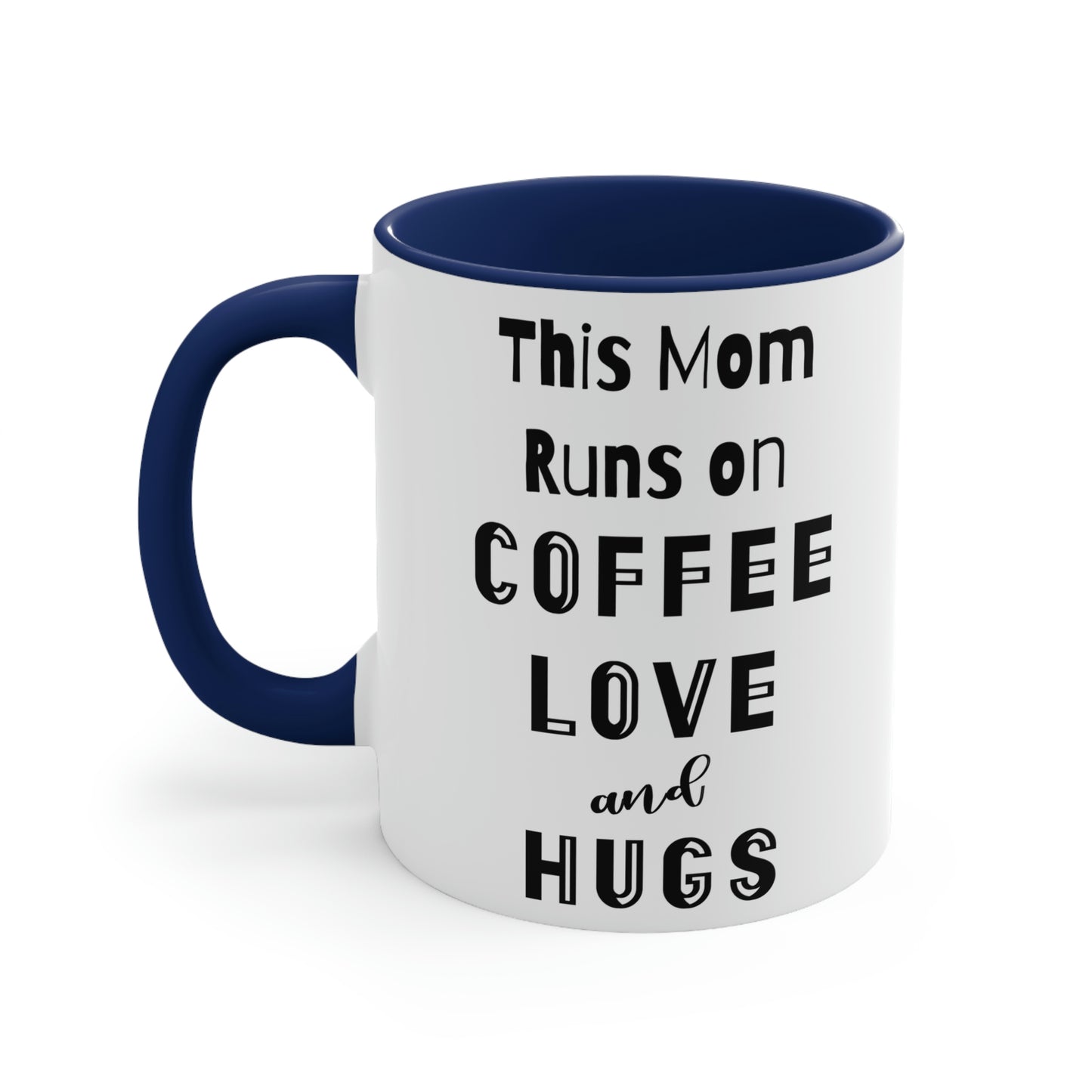 Mother's Day Coffee Mug - This Mom runs on Coffee, Love, and Hugs. Coffee lover, ceramic mug, 11 oz, customized mug, gift for Mom