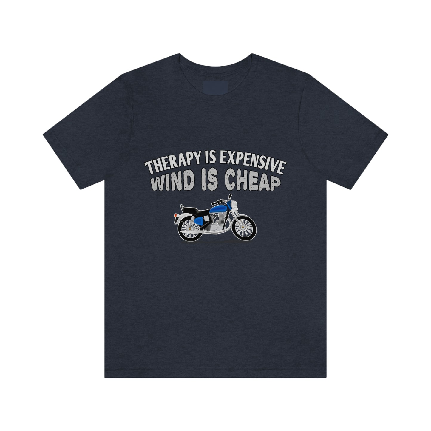 Motorcycle Short Sleeve T-Shirt - Therapy is expensive, Wind is Cheap.