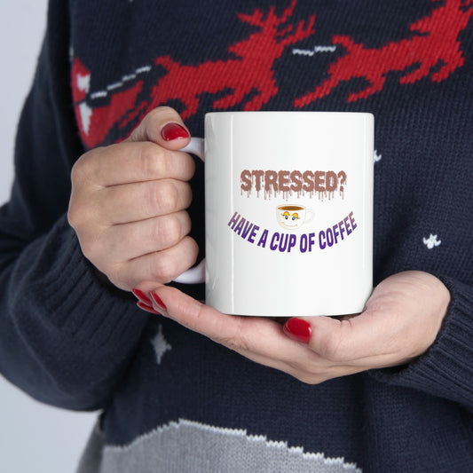 Coffee Mug - Stressed? Have a Cup of Coffee