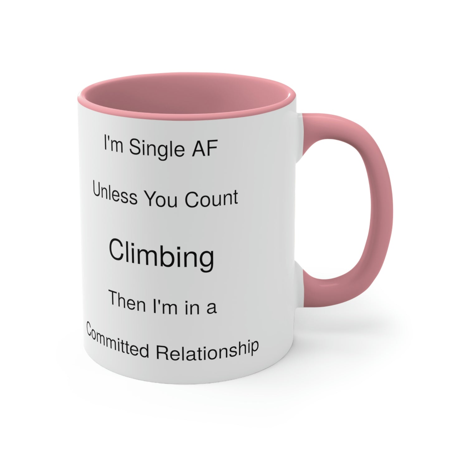 Humorous Single Rock Climbing Fanatic Accent Coffee Mug Relationship Funny