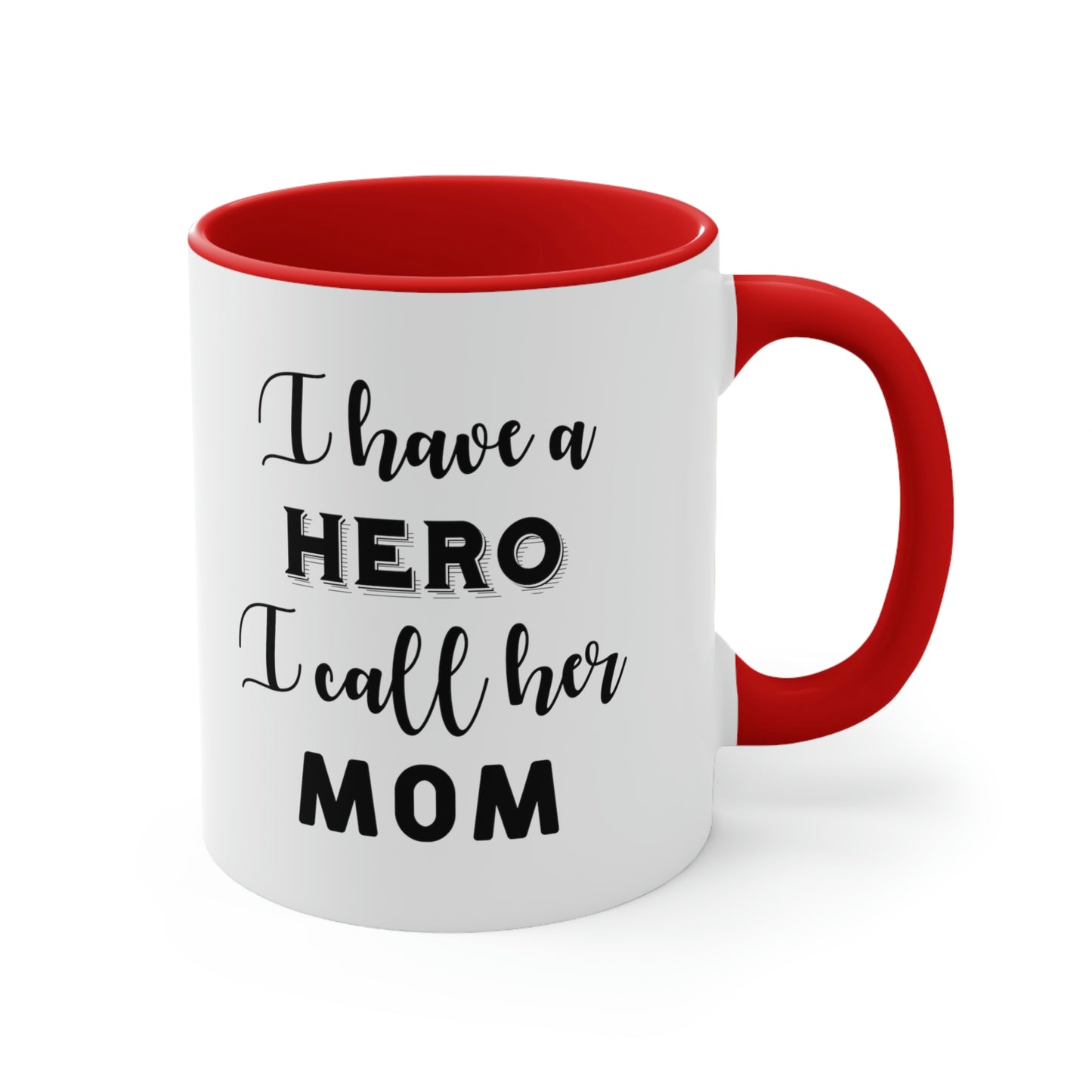 Mother's Day Coffee Mug - I have a hero, I call her Mom