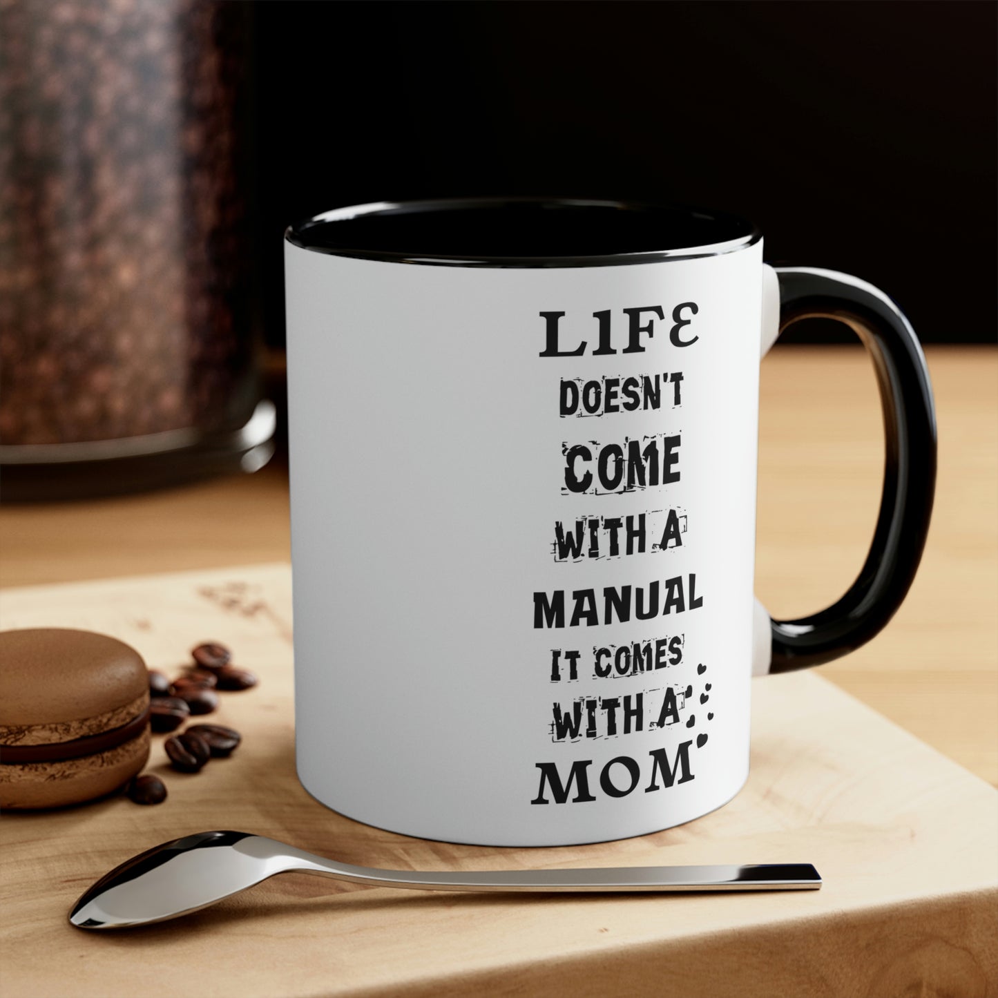 Mother's Day Coffee Mug - Life doesn't come with a manual, It comes with a Mom.