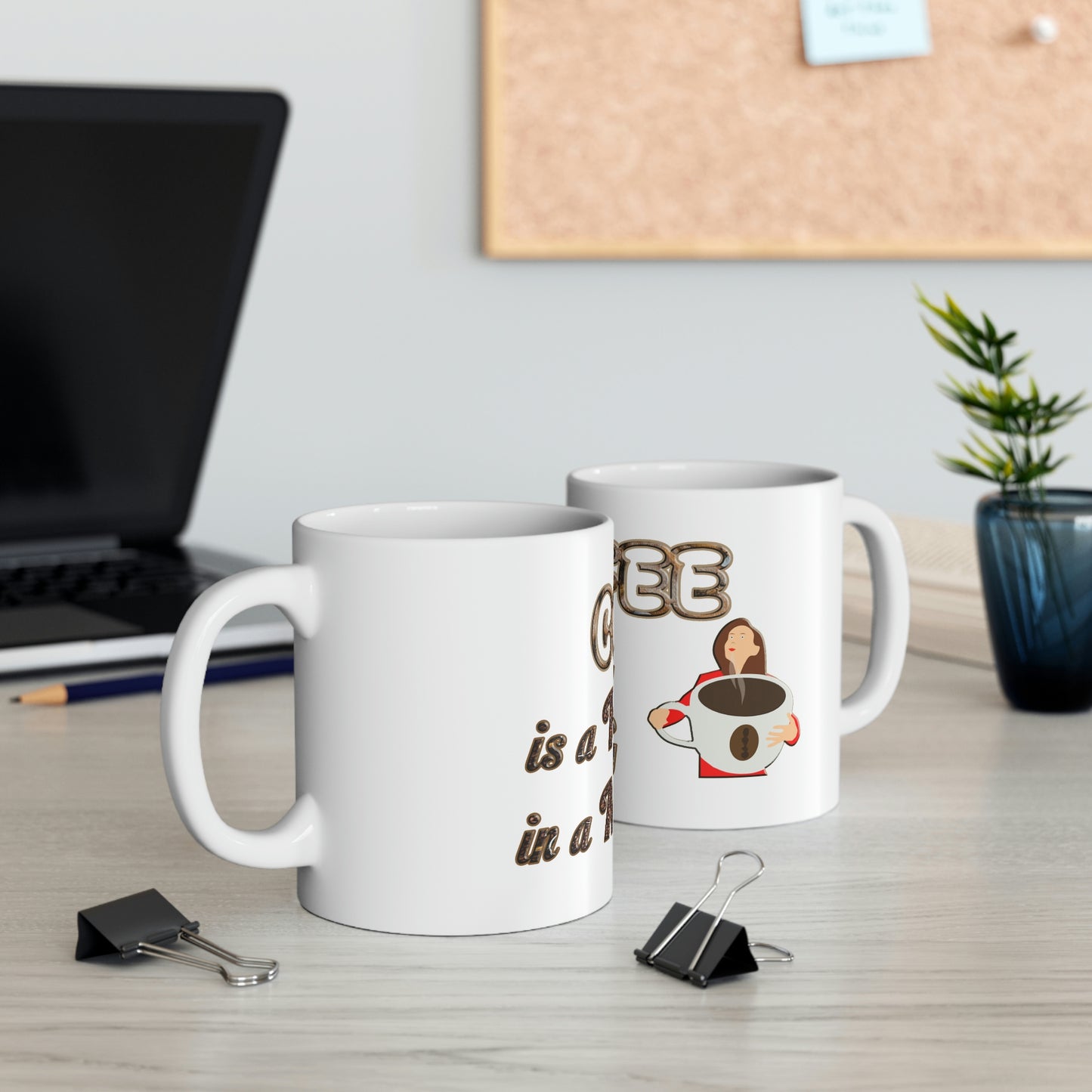 Coffee Mug - Coffee is a Hug in a Mug.