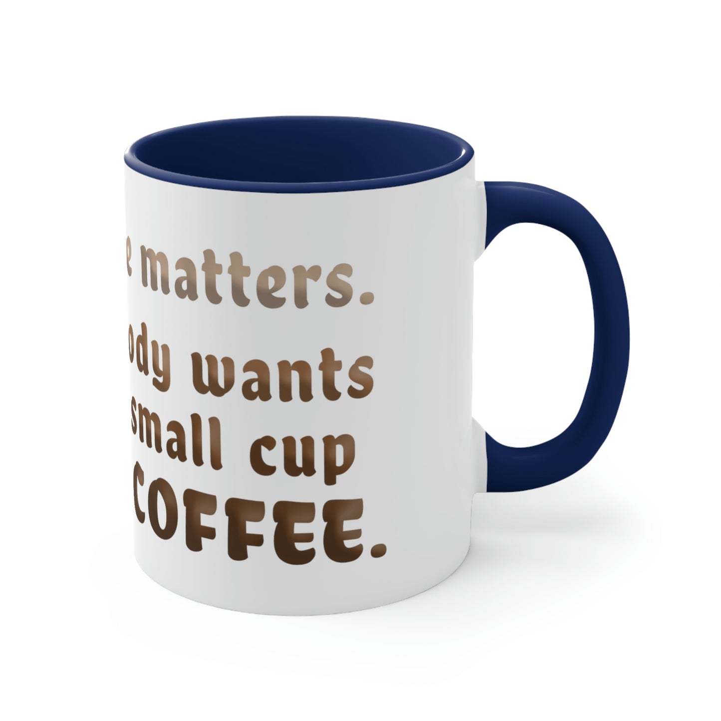 Of course size matters. Nobody wants a small cup of coffee.