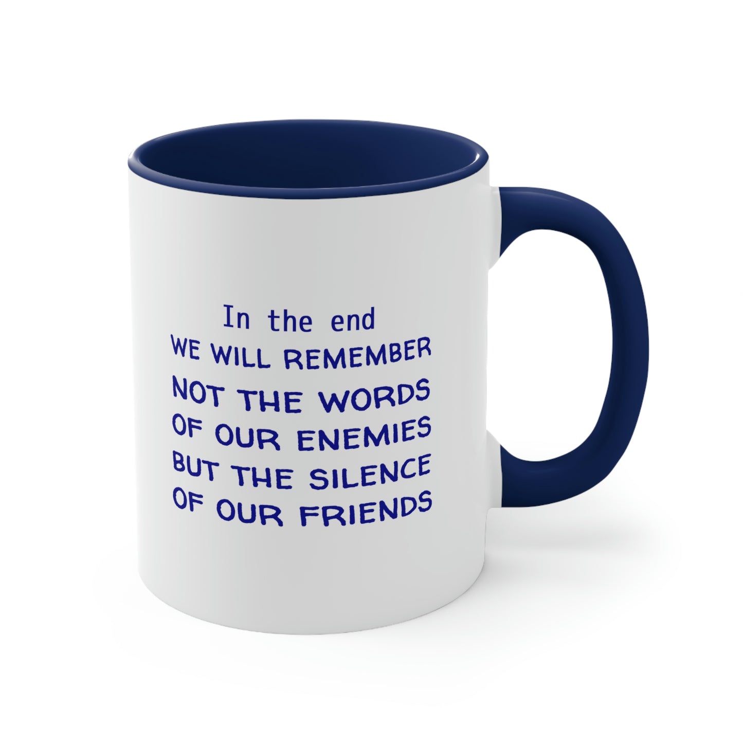 Memorial Day Coffee Mug - In the end, we will remember not the words of our enemies, but the silence of our friends.