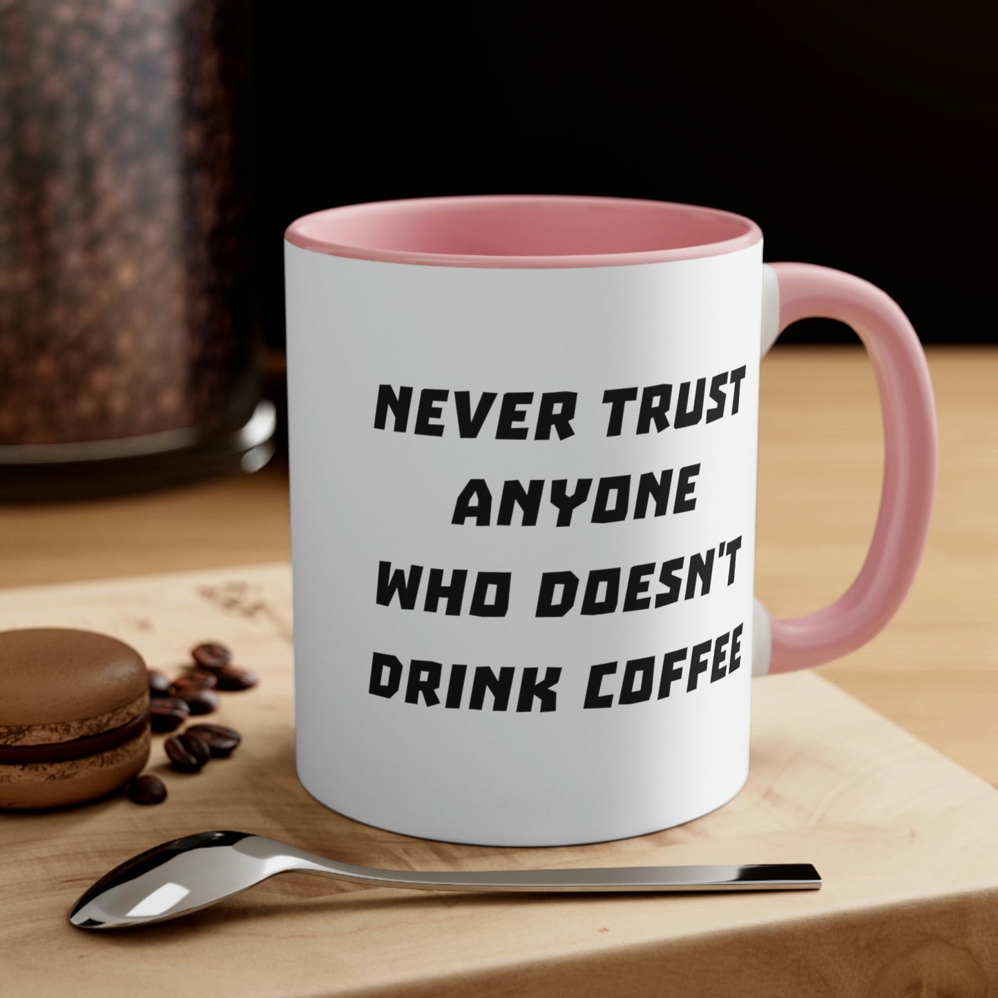 Coffee Mug - Never trust anyone who doesn't drink coffee