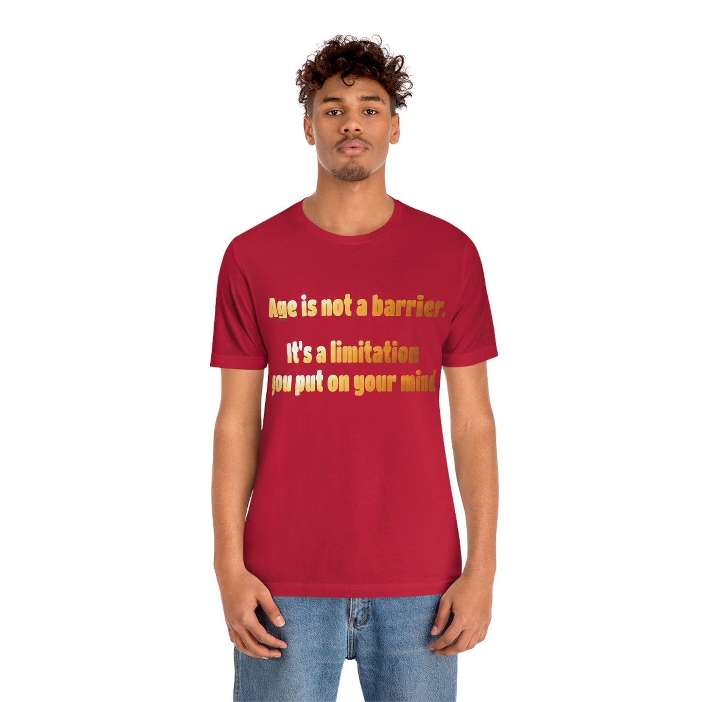 Life Quotes Short Sleeve T-Shirt - Age is not a Barrier, it's a limitation you put on your mind.