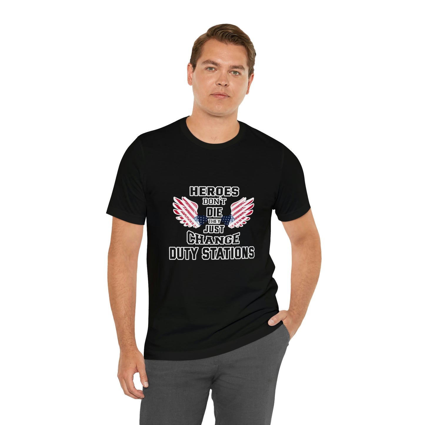 Military Tribute Short Sleeve Tshirt - Heroes don't die, they just change duty stations. Veteran, Heroes Shirt, Men's Shirt