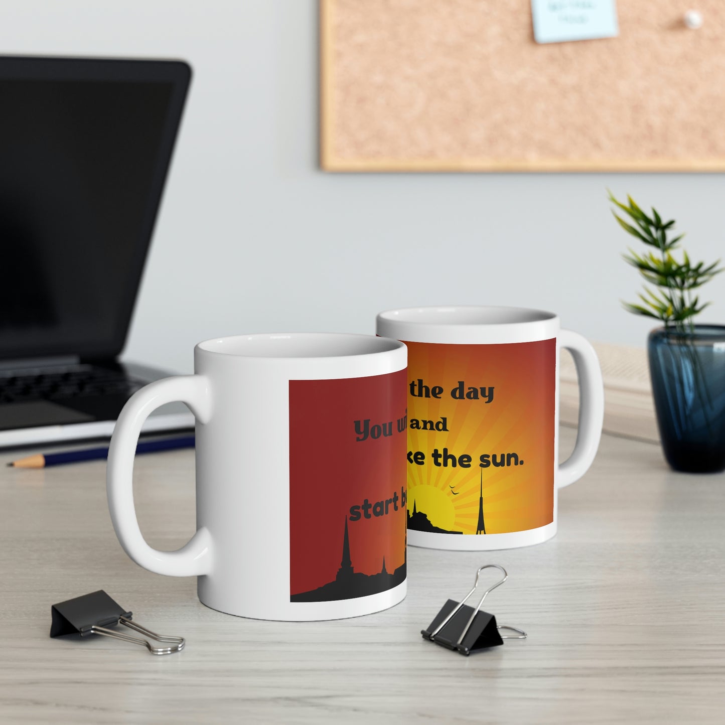 Coffee Mug - You Will Create The Day So Get Up and Start Burning Like The Sun-Banner