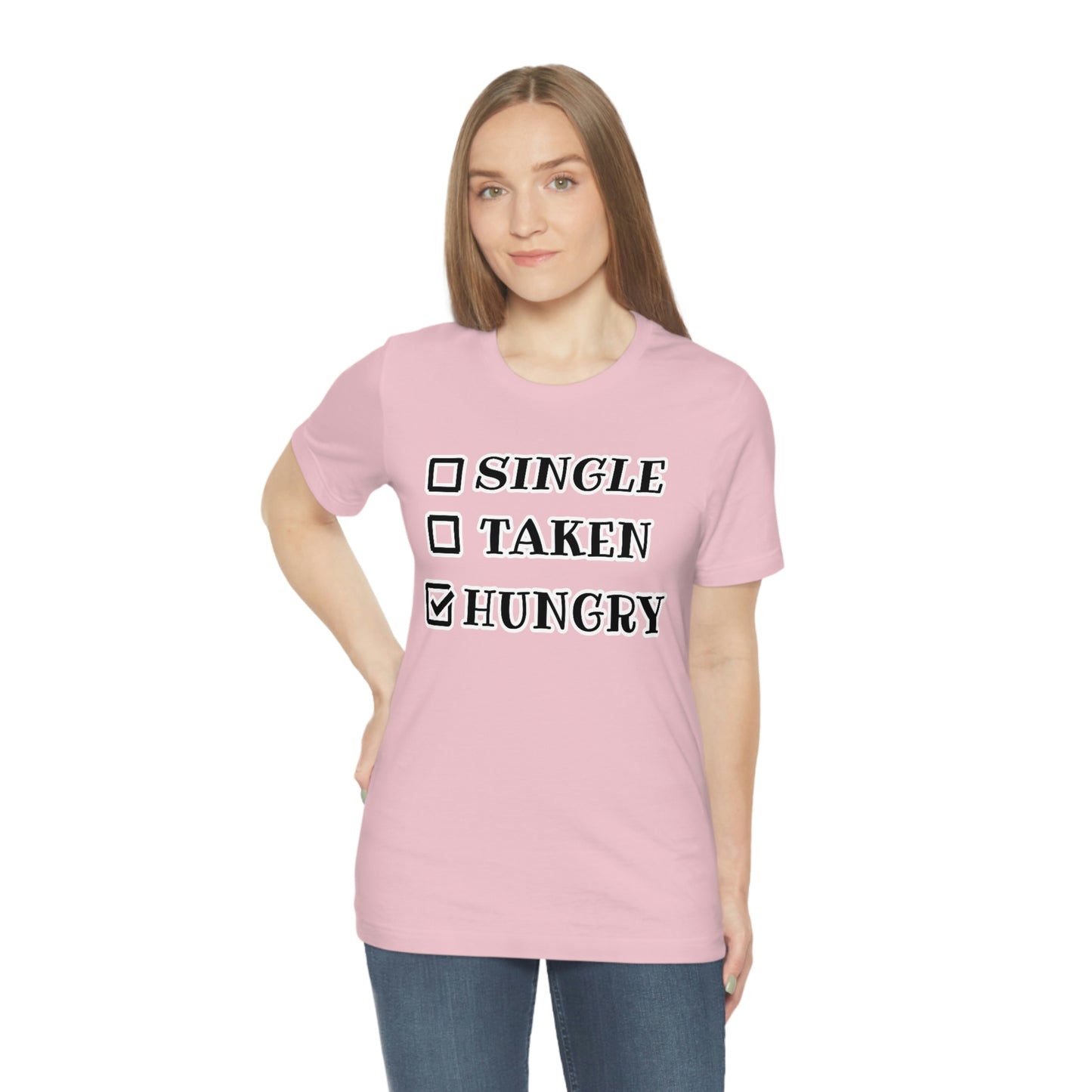 T-Shirt - Single Taken Hungry This Months Special 20% Off at Checkout