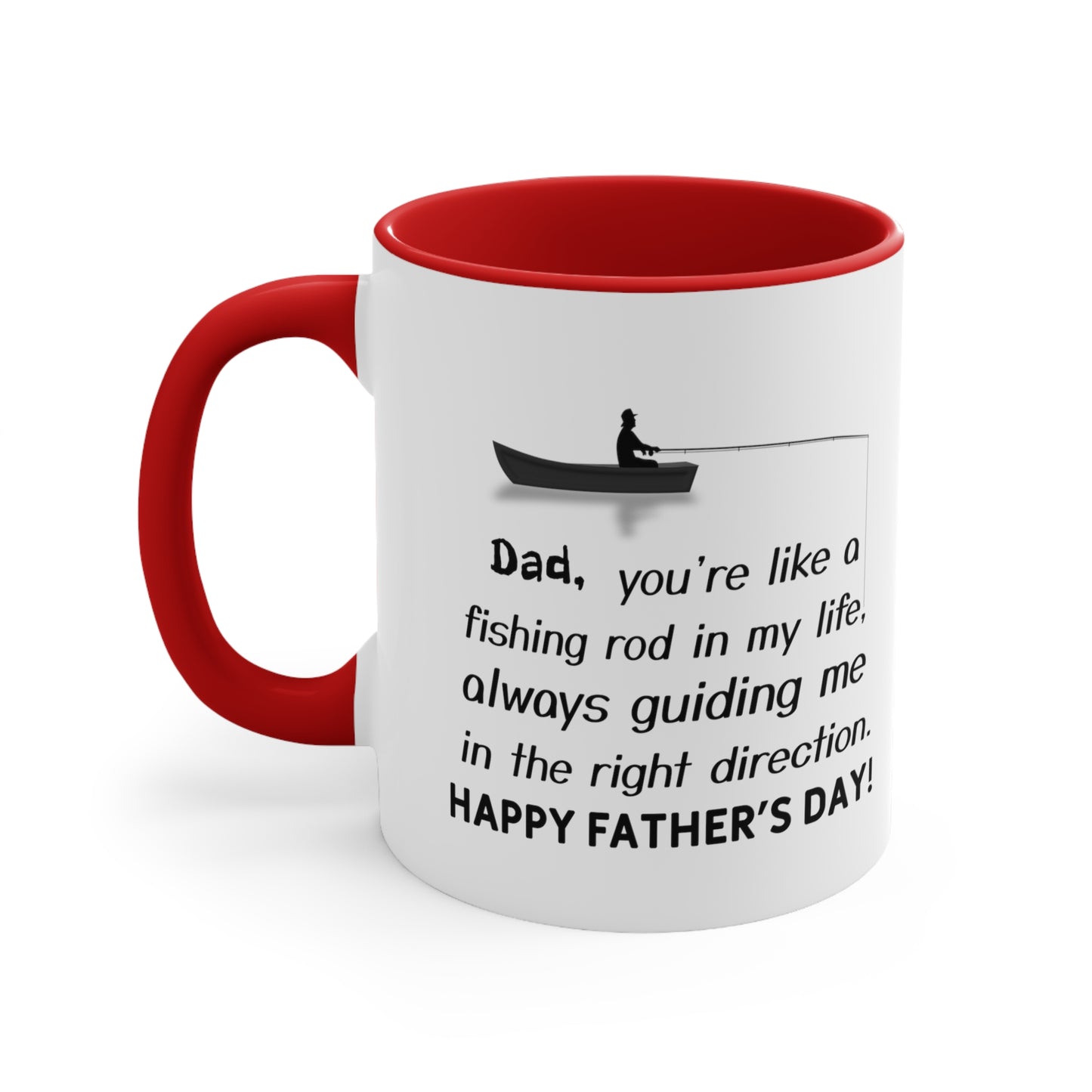 Father's Day Coffee Mug - Dad, you're like a fishing rod in my life, always guiding me in the right direction. Happy Father's Day!