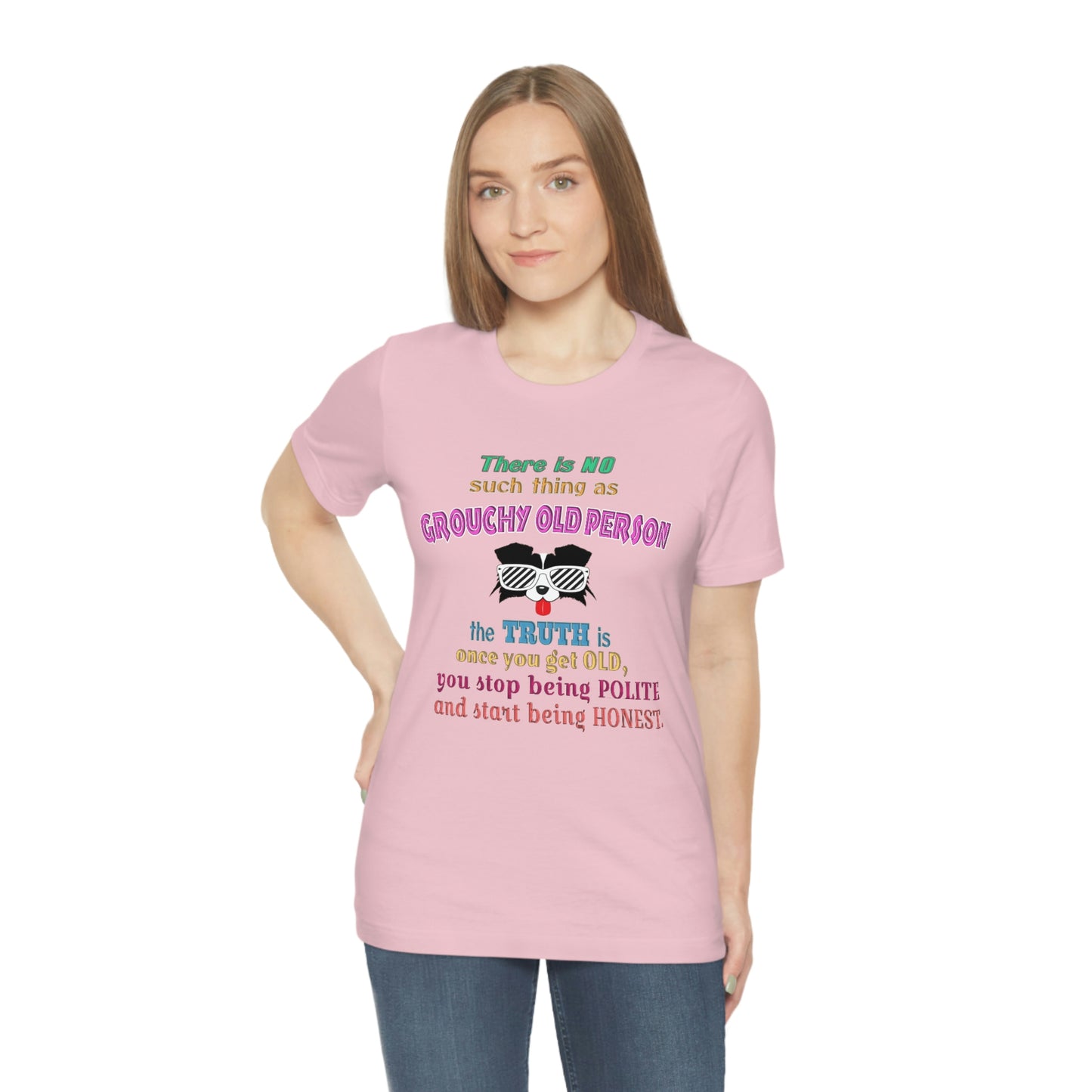 Life Quote Short Sleeve T-Shirt - There is no such thing as grouchy old  person. The truth is once you get old you stop  being polite and start being honest