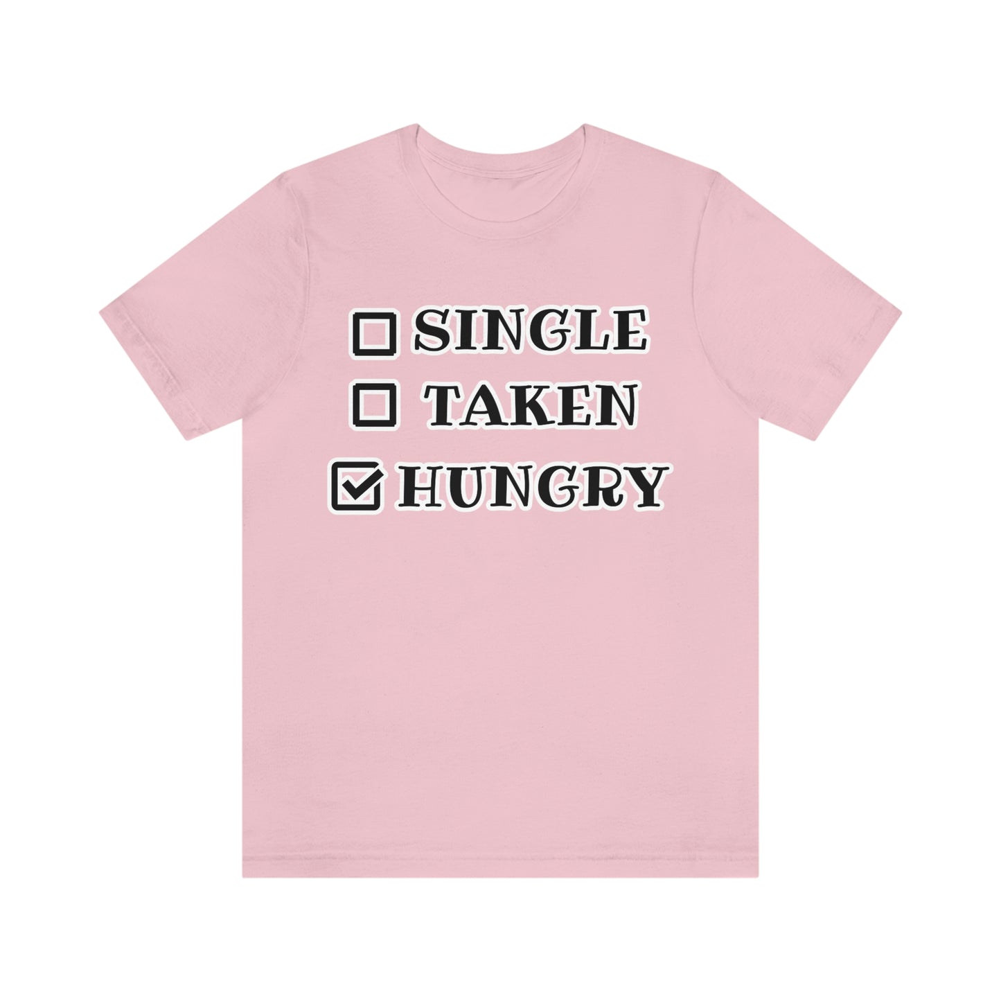 T-Shirt - Single Taken Hungry This Months Special 20% Off at Checkout