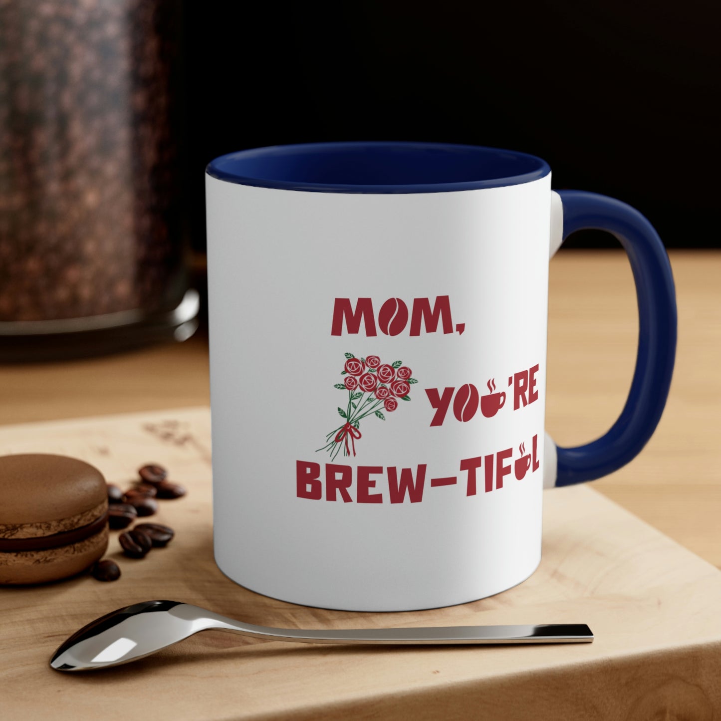 Mother's Day Coffee Mug - Mom, you're brew-tiful. Coffee lover, Mother's Day gift, ceramic mug, gift for her,