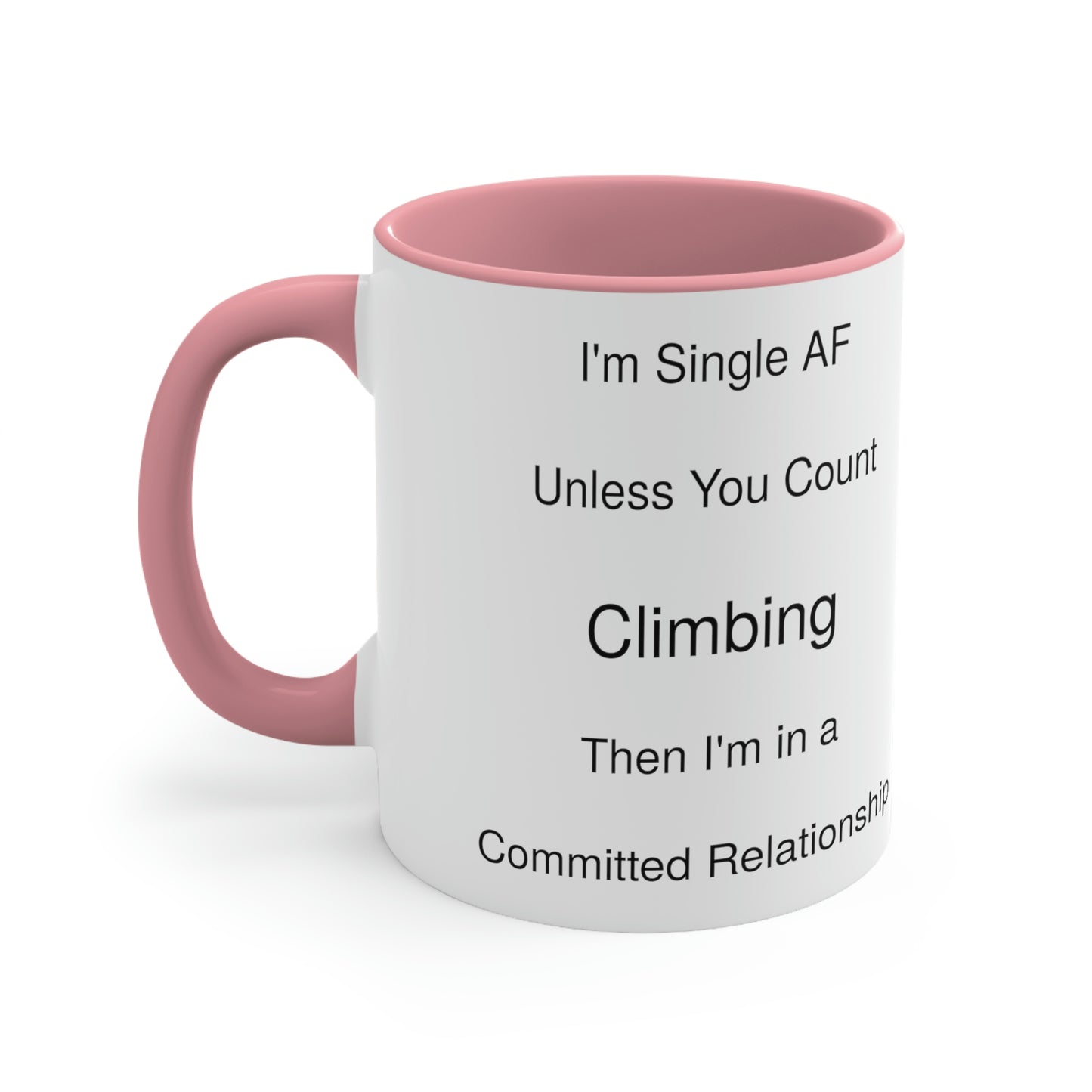 Humorous Single Rock Climbing Fanatic Accent Coffee Mug Relationship Funny