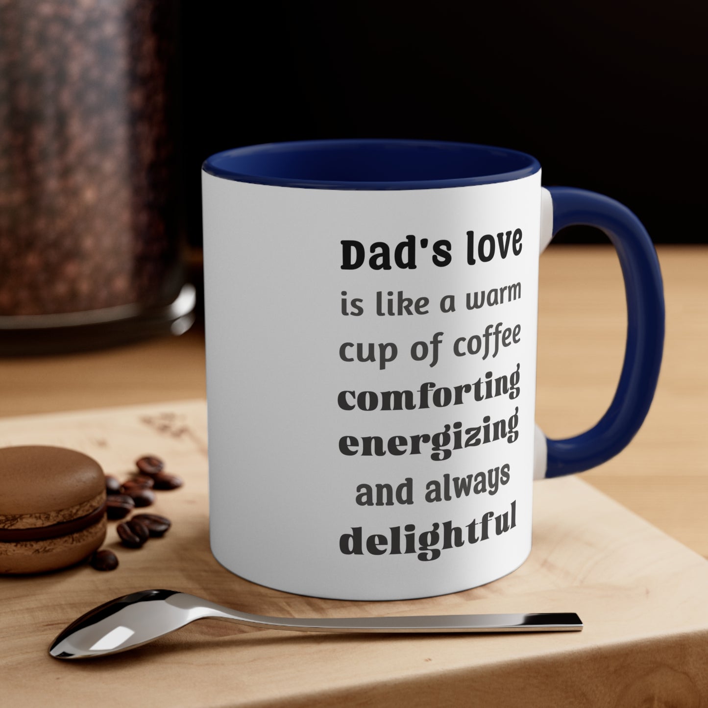 Father's Day Coffee Mug - Dad's love is like a warm cup of coffee, comforting, energizing, and always delightful.