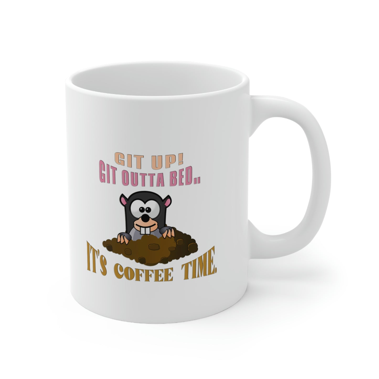 Coffee Mug - Git up Git outta bed... It's coffee time. Ceramic Mug, Coffee Lover, Gift for Coffee Lover, Customized Mug