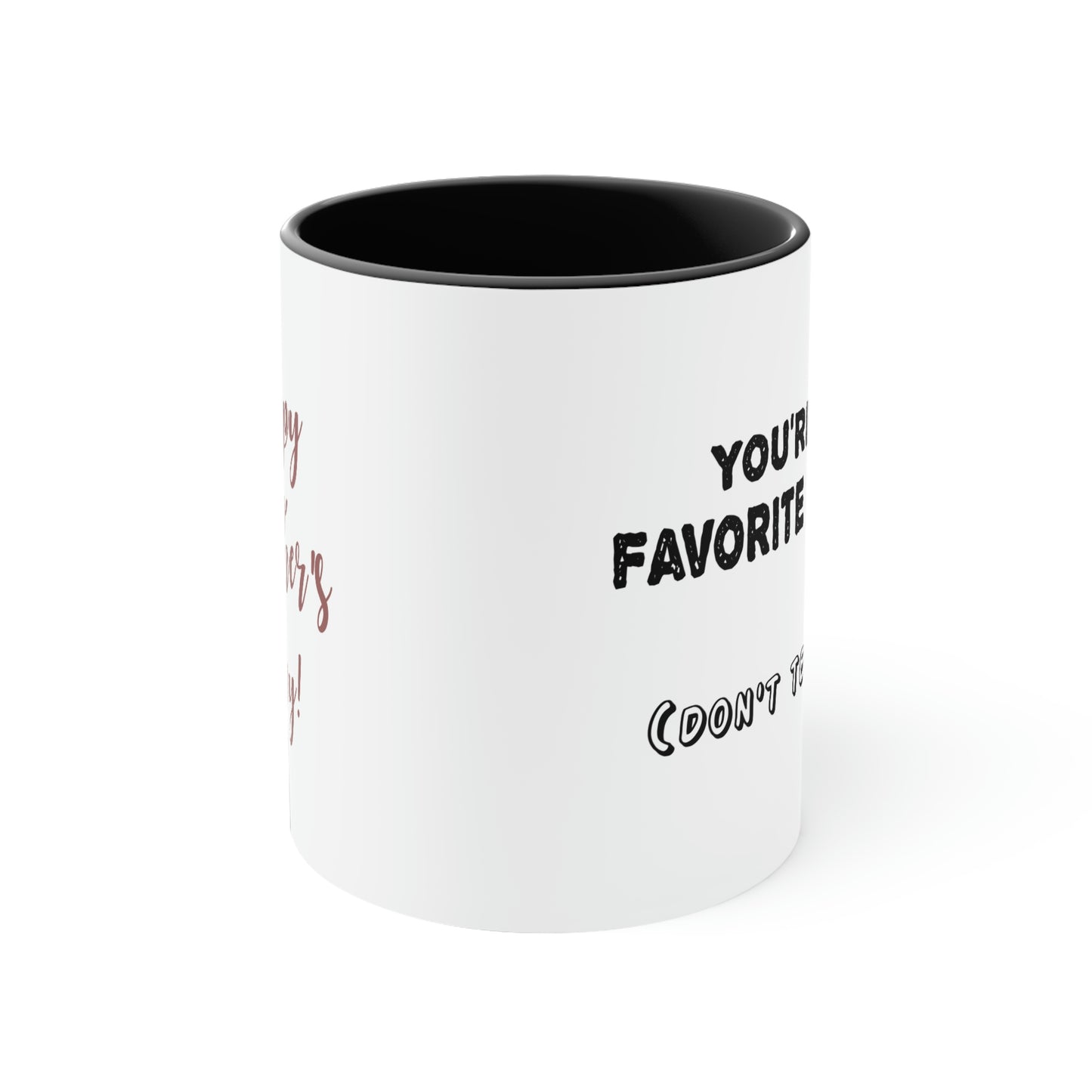 Mother's Day Coffee Mug - Happy Mother's Day! You're my Favorite Parent. (Don't tell Dad)