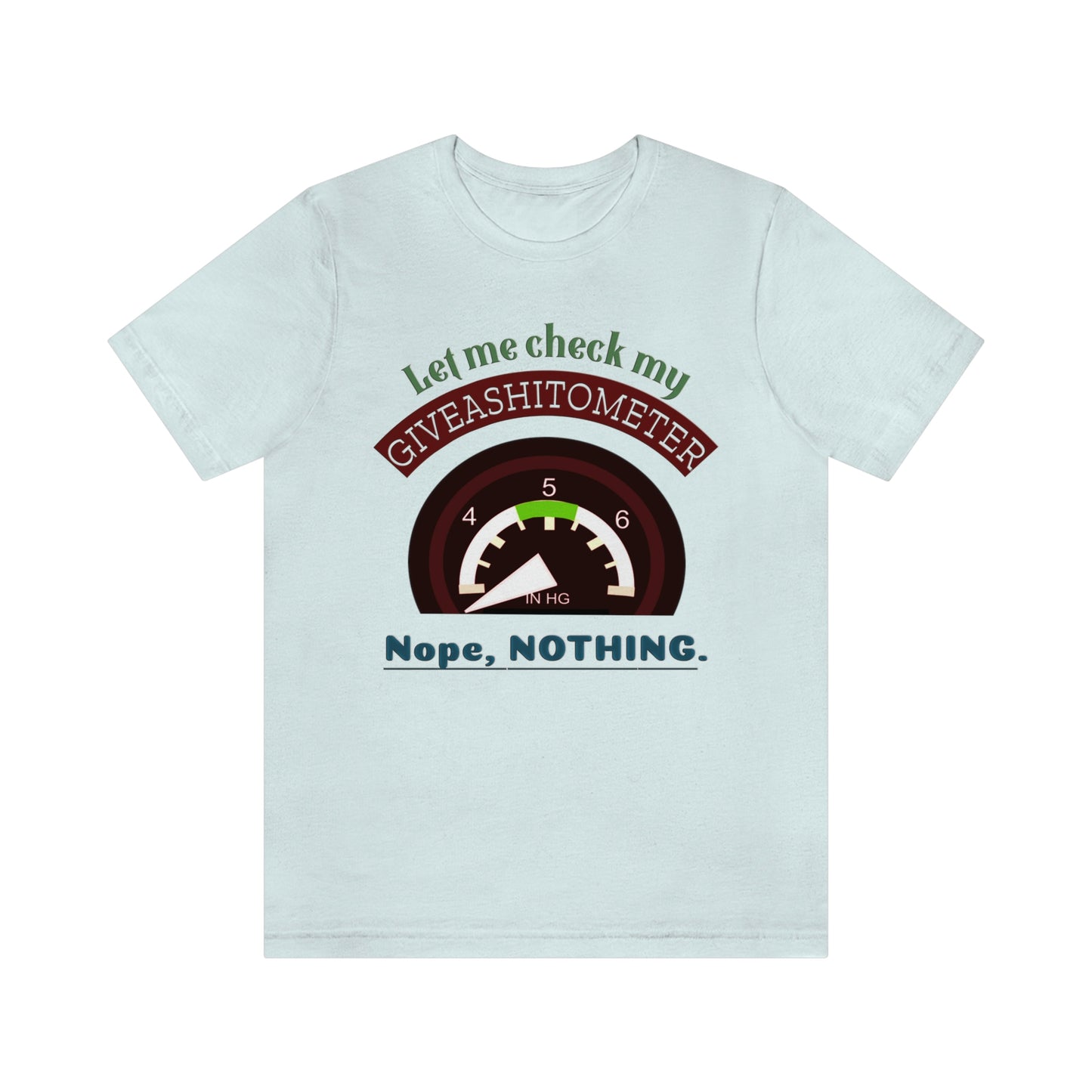 Funny Short Sleeve T-Shirt - Let me check my give a giveashitometer-nope, nothing. Sarcastic Shirt, Funny Shirt