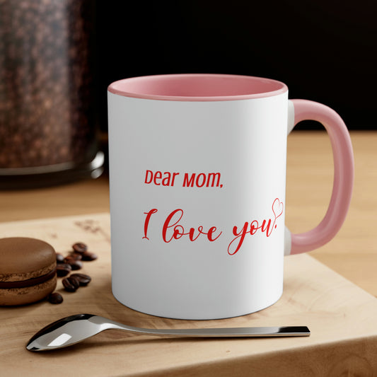 Mother's Day Coffee Mug - Dear Mom, I love you. Gift for Mom/Grandma, Mother's Day Gift, Drinkware, 11 oz Two-Tone Mug