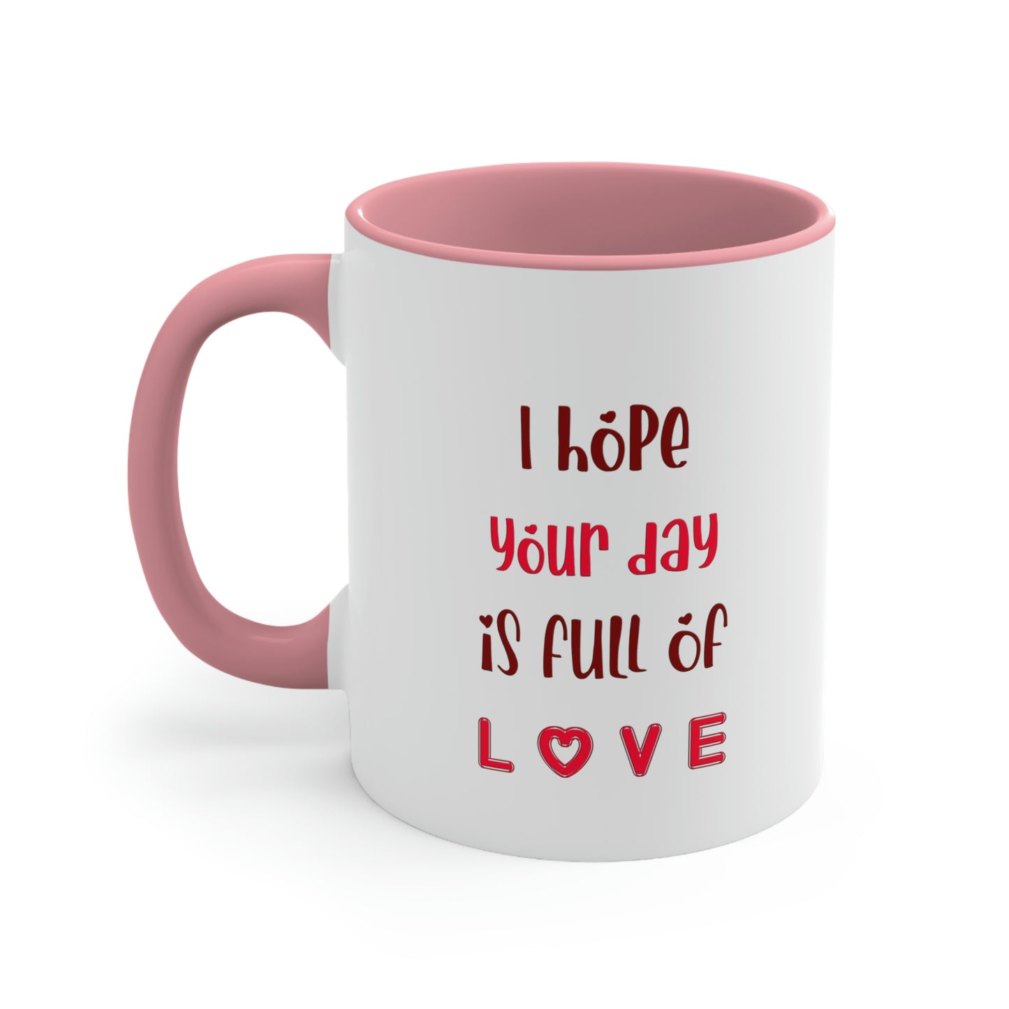 Valentine's Day Coffee Mug - I hope your day is full of love.