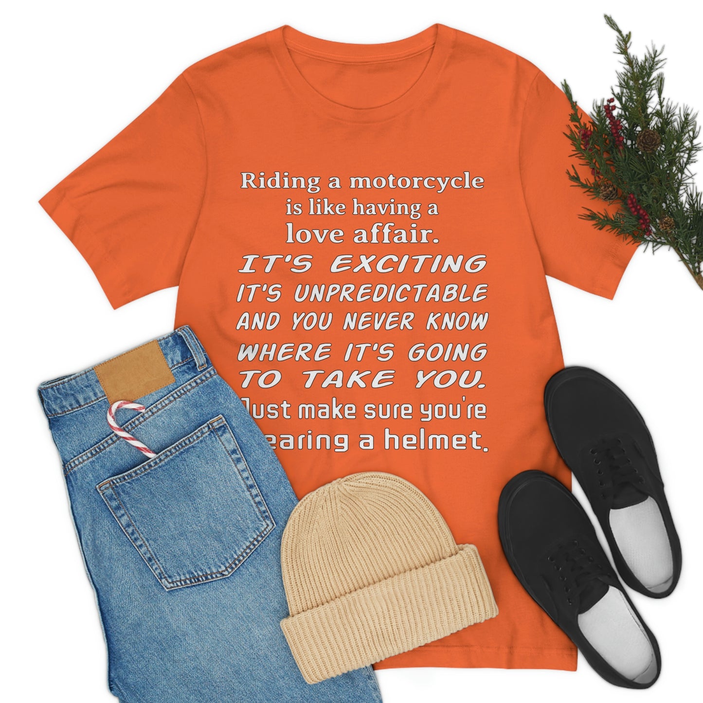 Motorcycle Short Sleeve T-Shirt - Riding a motorcycle is like having a love affair. It's exciting, it's unpredictable, and you never know where it's going to take you. Just make sure you're wearing a helmet.