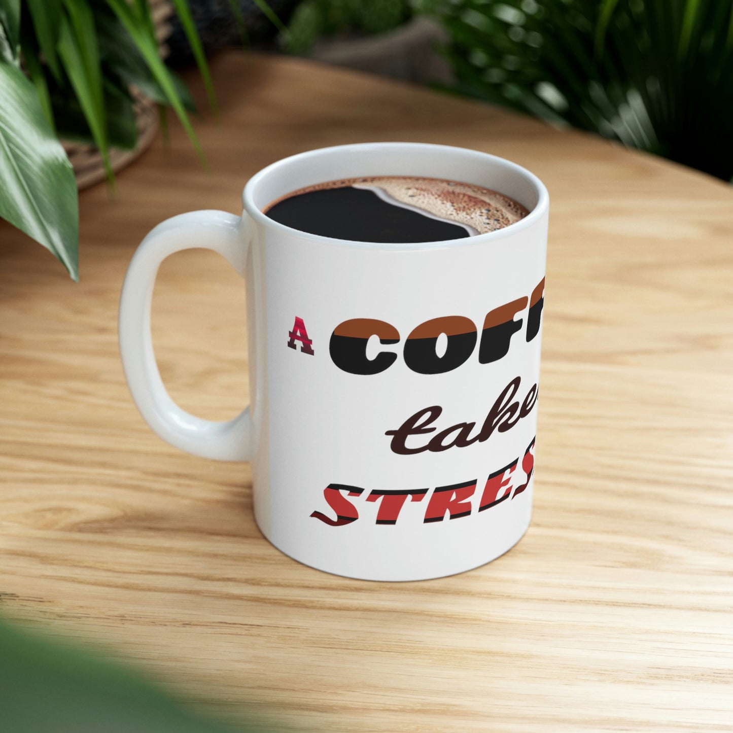 A coffee a day takes the stress away. - Coffee Lover, Perfect Gift for Coffee Lover, Friends Gift, Positive Mug