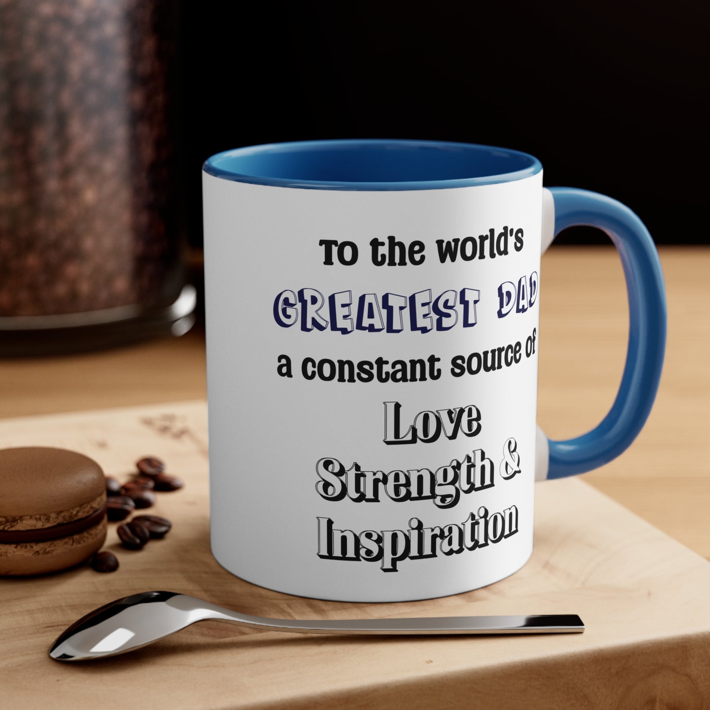 Father's Day Coffee Mug - To the world's greatest dad, a constant source of love, strength, and inspiration.