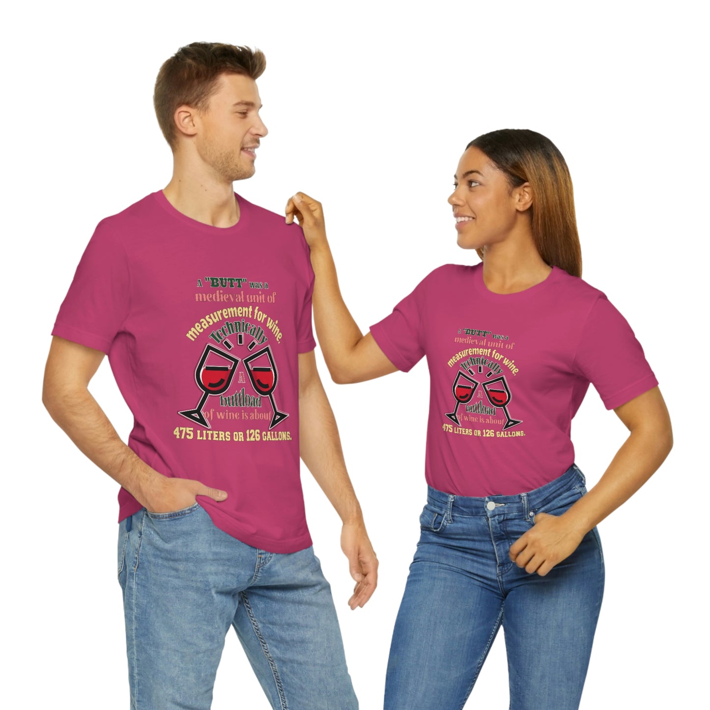 Alcohol Short Sleeve T-Shirt - A butt was a medieval unit of measurement for wine. Technically, a buttload of wine is about 475 liters or 126 gallons.