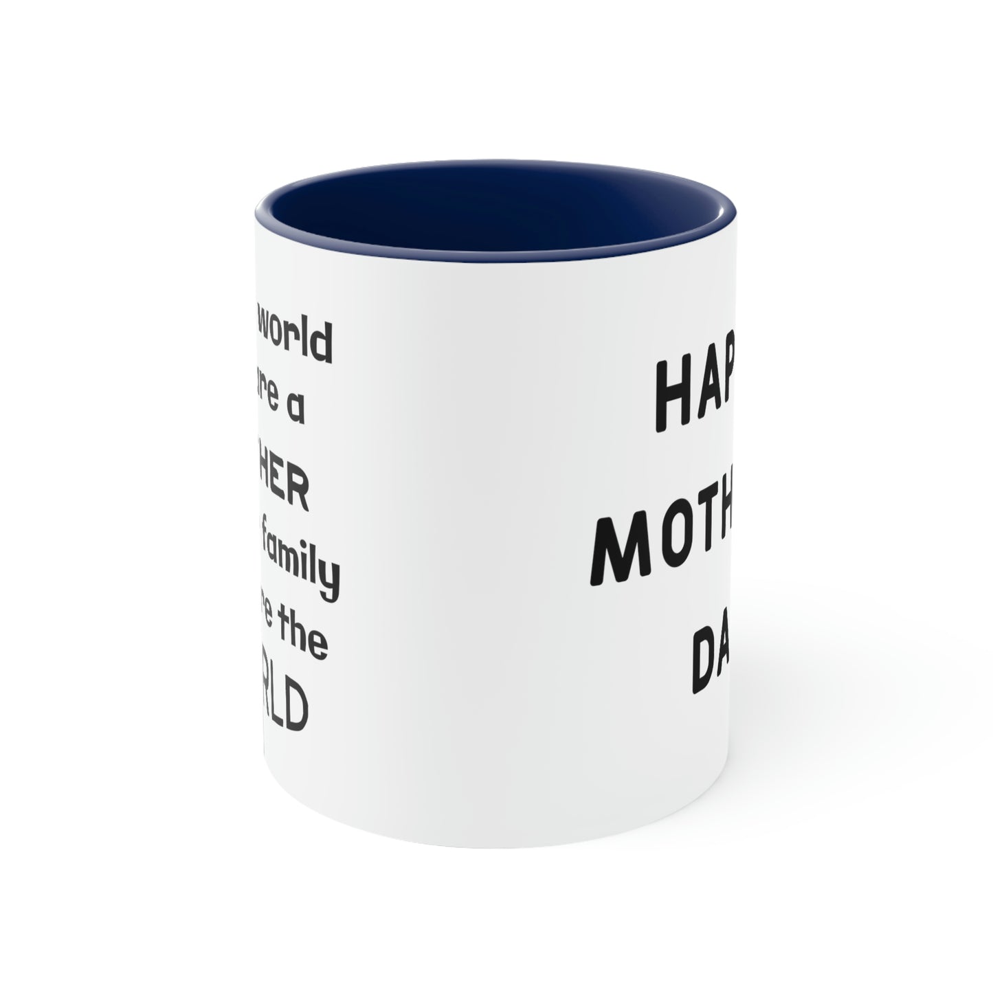 Mother's Day Coffee Mug - To the world you are a mother. To our family you are the world.