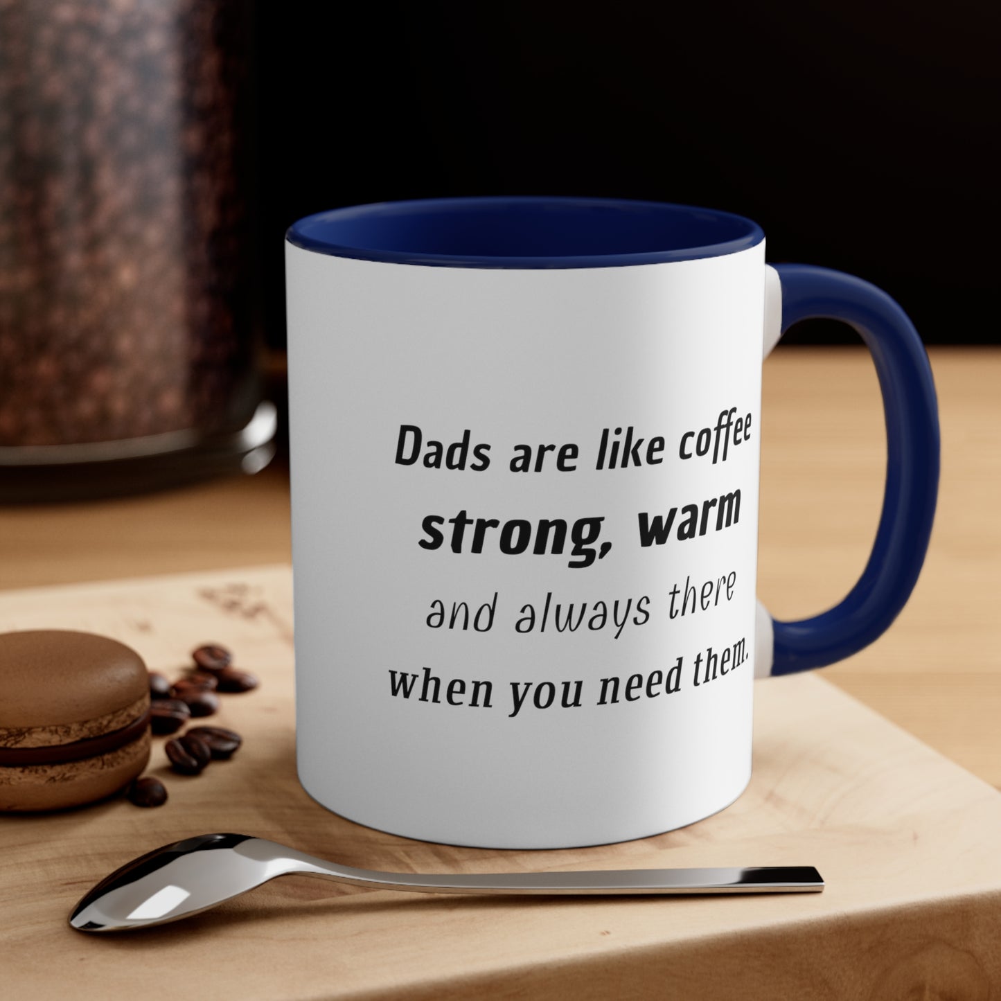 Father's Day Coffee Mug - Dads are like coffee, strong, warm, and always there when you need them. Coffee Lover, Father's Day present