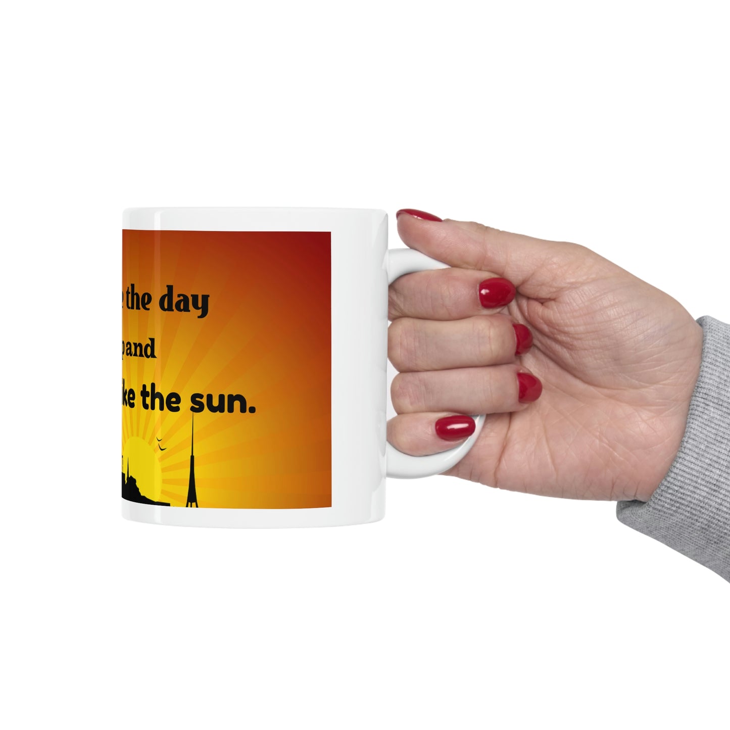 Coffee Mug - You Will Create The Day So Get Up and Start Burning Like The Sun-Banner