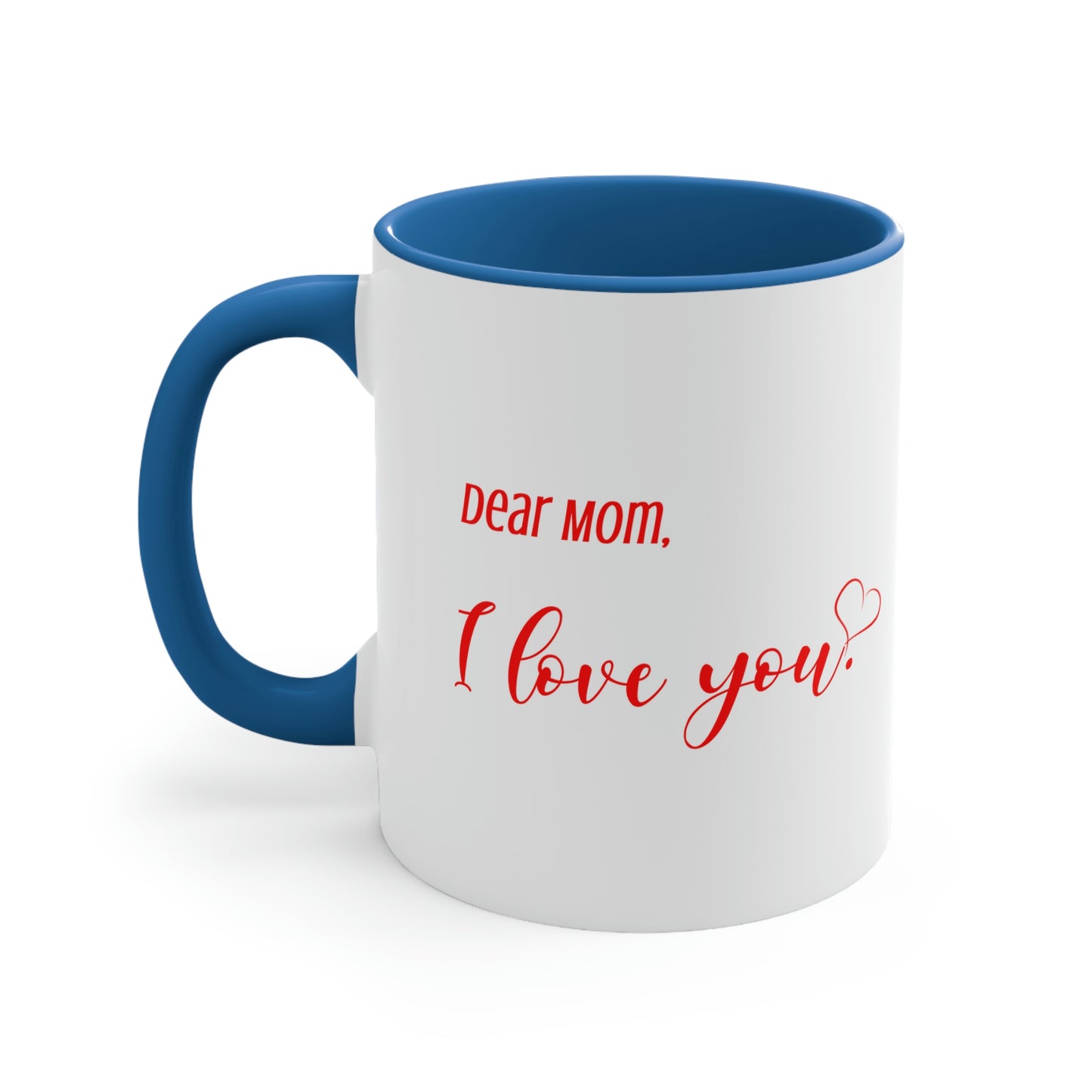 Mother's Day Coffee Mug - Dear Mom, I love you. Gift for Mom/Grandma, Mother's Day Gift, Drinkware, 11 oz Two-Tone Mug