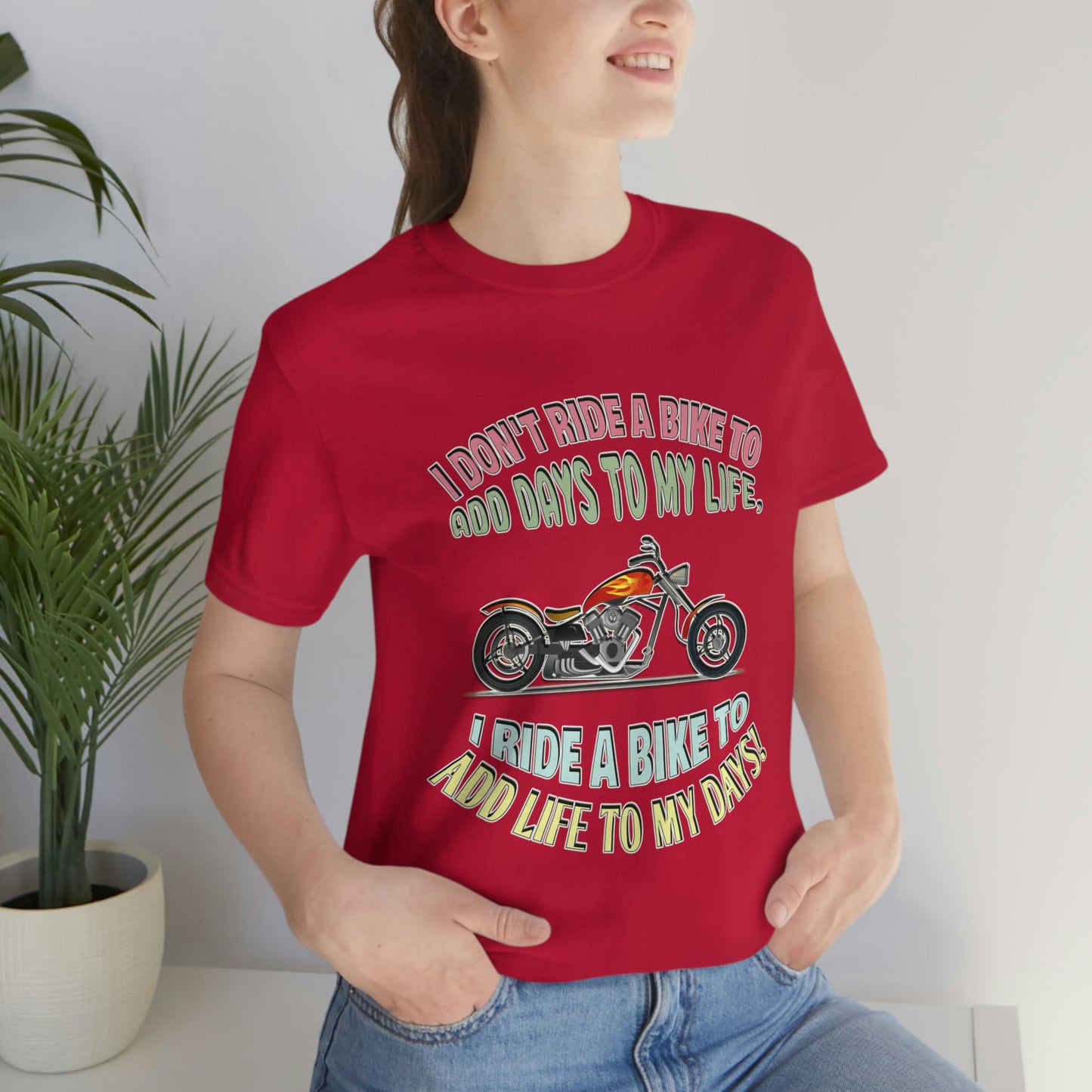 Motorcycle Short Sleeve T-Shirt - I Don't Ride A Bike To Add Days To My Life, I Ride A Bike To Add Life To My Days! - Rider Shirt  - Motorcycle Shirt - Riding Shirt - Biker Gift, Biker Shirt, Gift for Dad