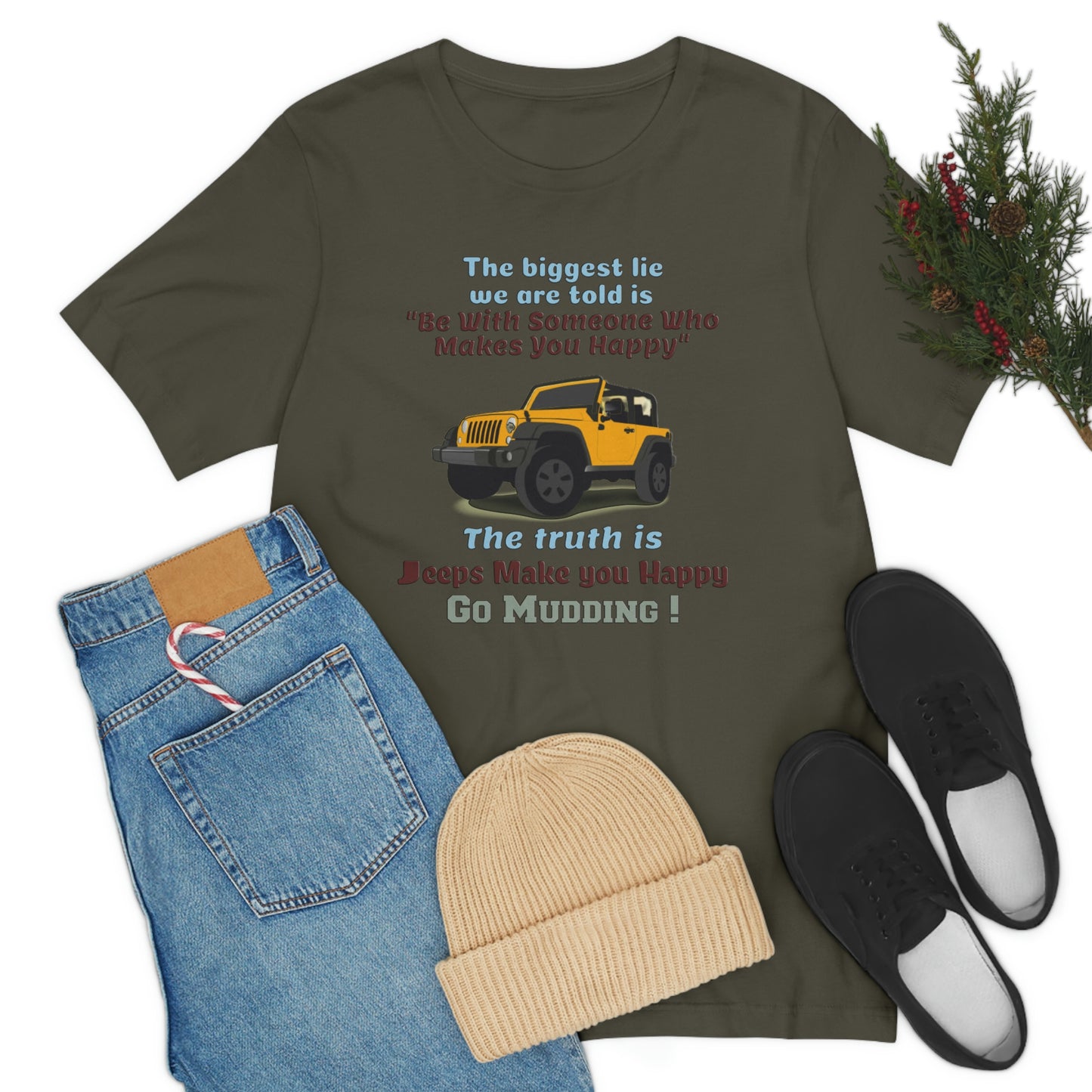 Short Sleeve T-Shirt - The biggest lie we are told is "Be with someone who makes you happy", the truth is jeeps make you happy.